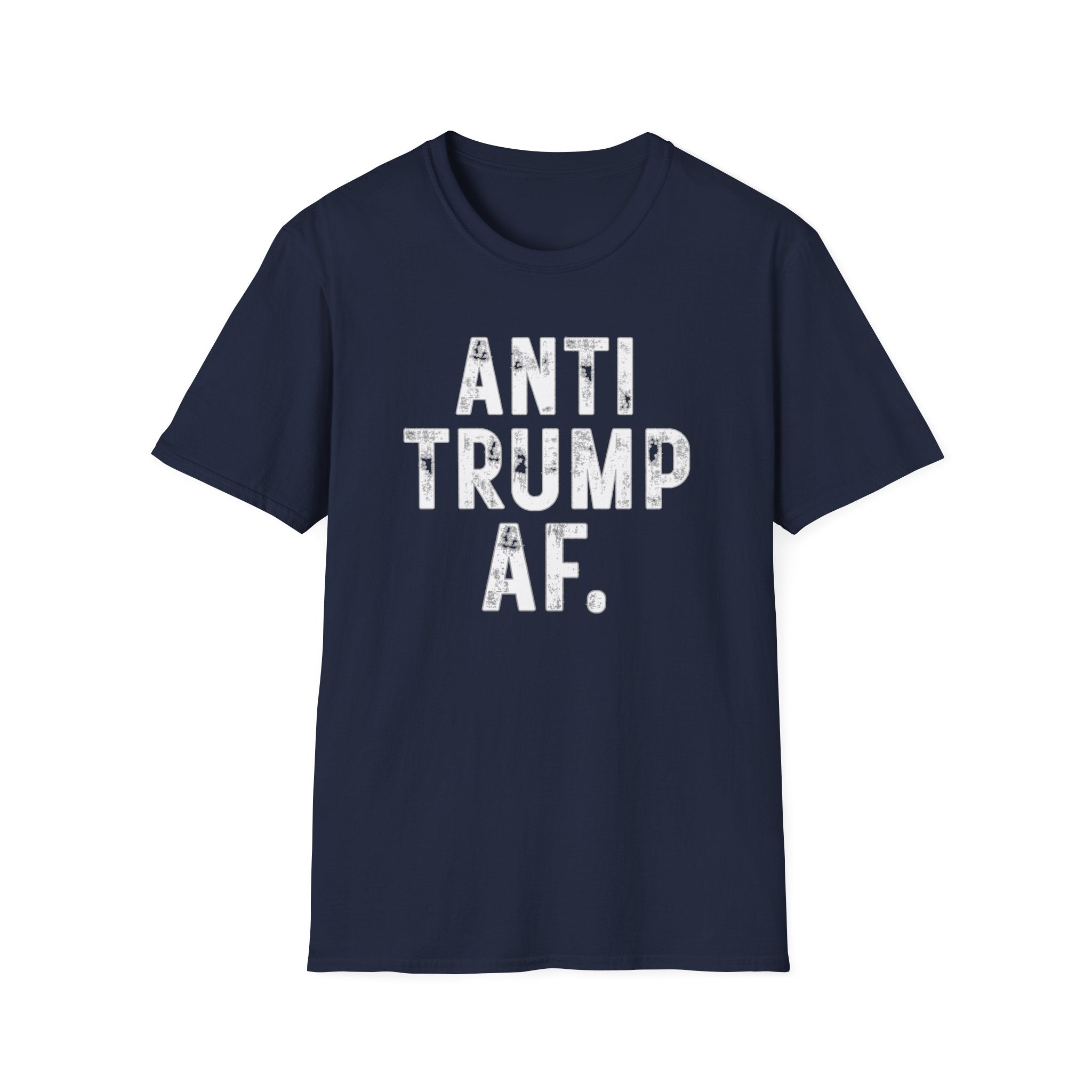 Anti Trump AF T-Shirt — Bold Political Protest Tee