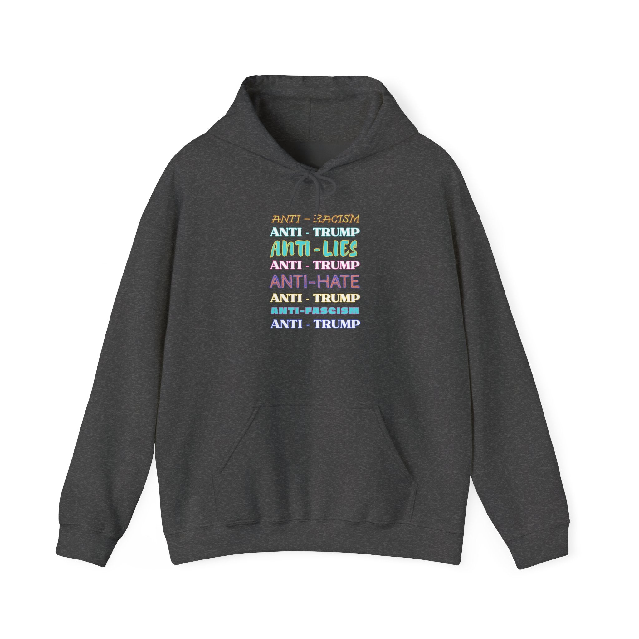 Anti-Trump Statement Hoodie — Rainbow Text ‘Anti-Racism, Anti-Lies, Anti-Hate’ Political Sweatshirt