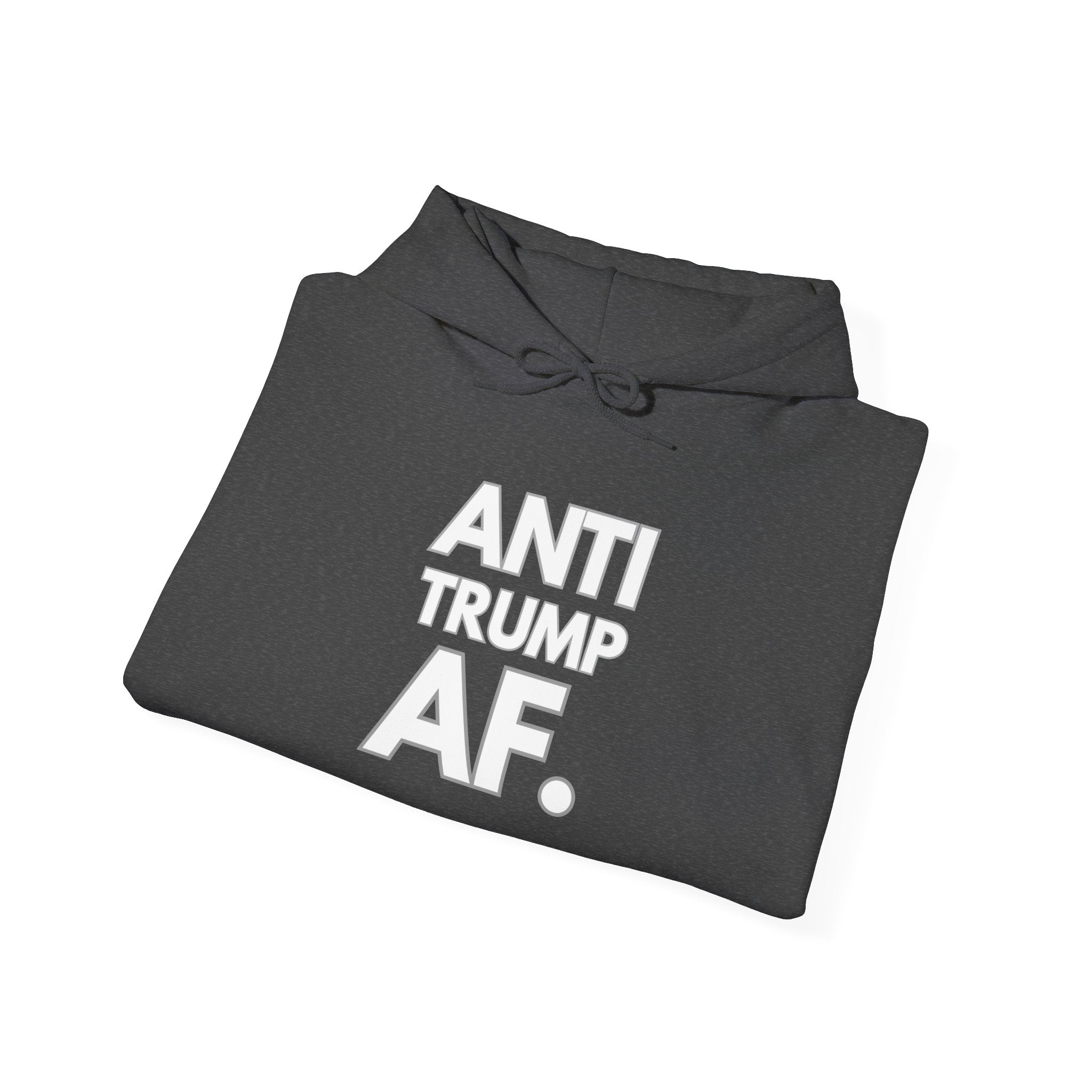 Anti Trump AF Hoodie — Political Protest Pullover Sweatshirt
