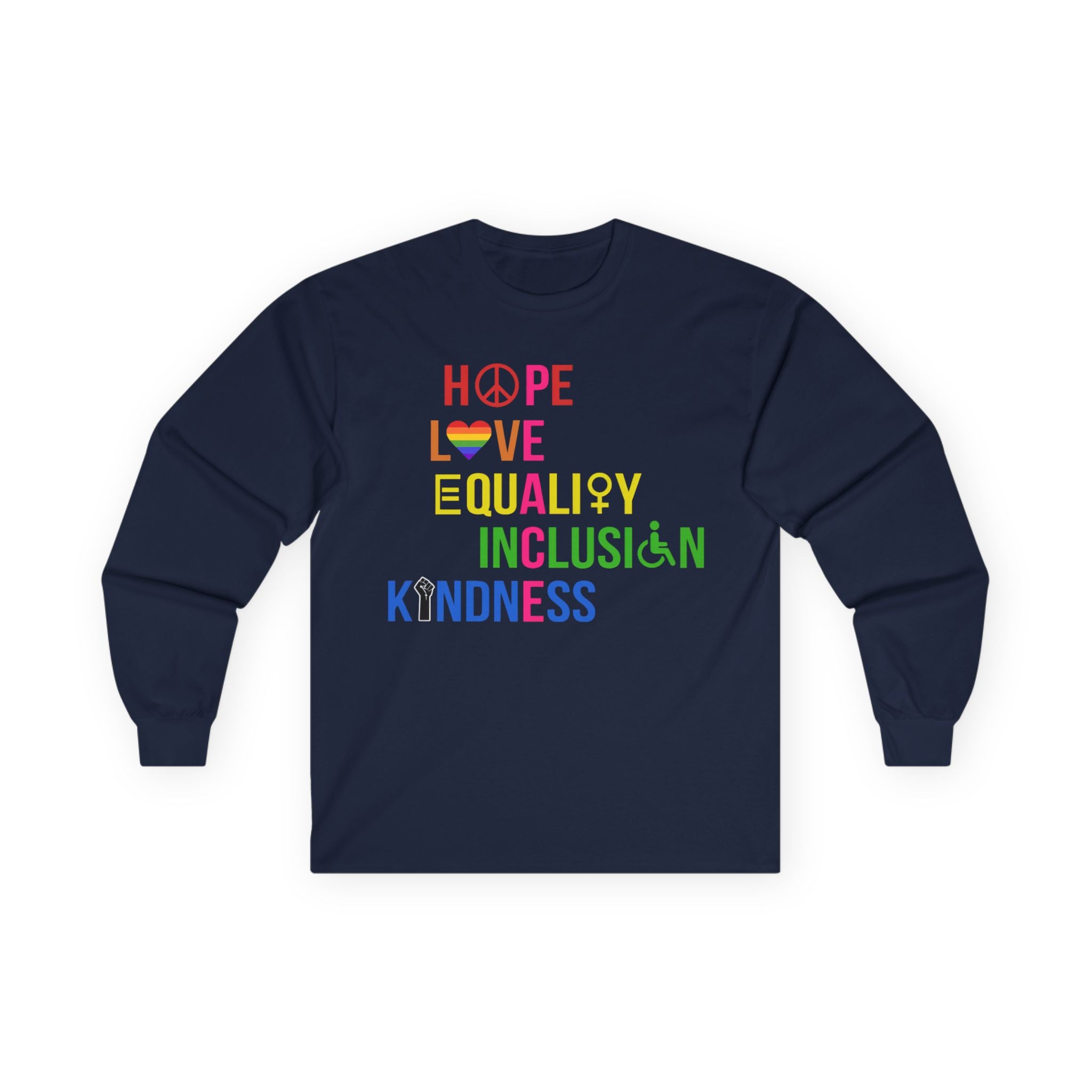 LGBTQ+ Pride Long Sleeve Tee — Hope Love Equality Inclusion Kindness, Equal Rights Activists Protest Shirt