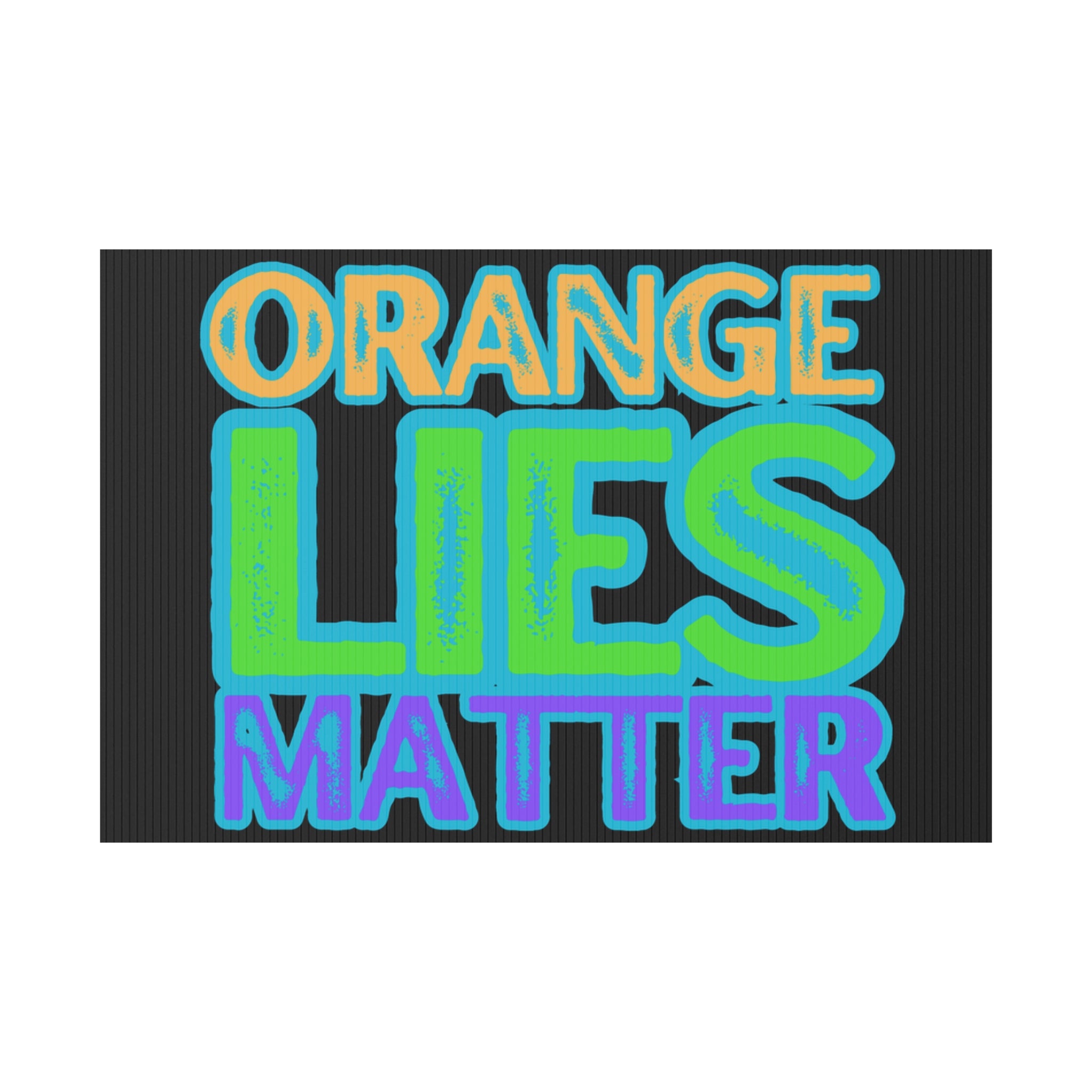 Political Rights Activists Yard Sign, Protest Against Orange Lies, Anti Trump Protest Poster, Social Justice Movement Decor, Activism