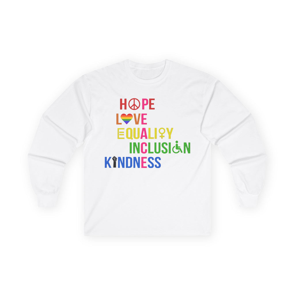 LGBTQ+ Pride Long Sleeve Tee — Hope Love Equality Inclusion Kindness, Equal Rights Activists Protest Shirt