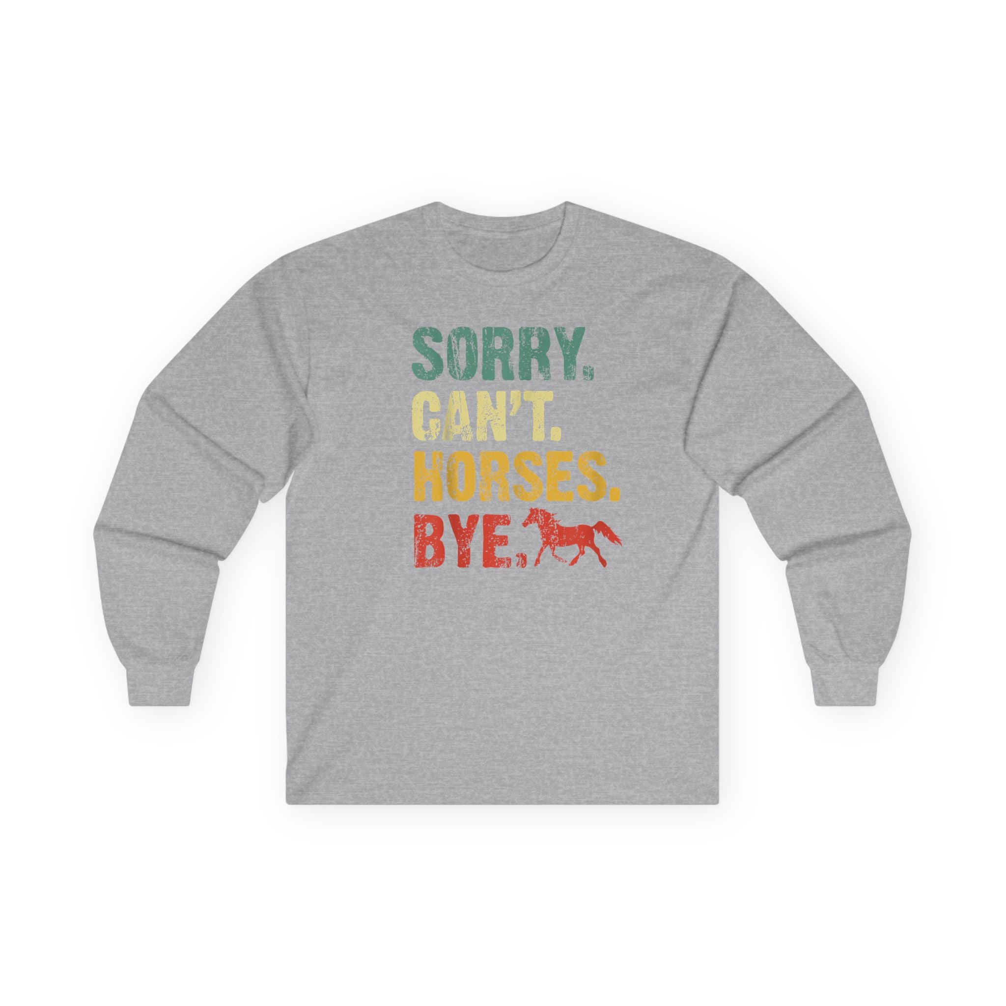 Long Sleeve Tee — "Sorry. Can't. Horses. Bye." Vintage Equestrian Shirt