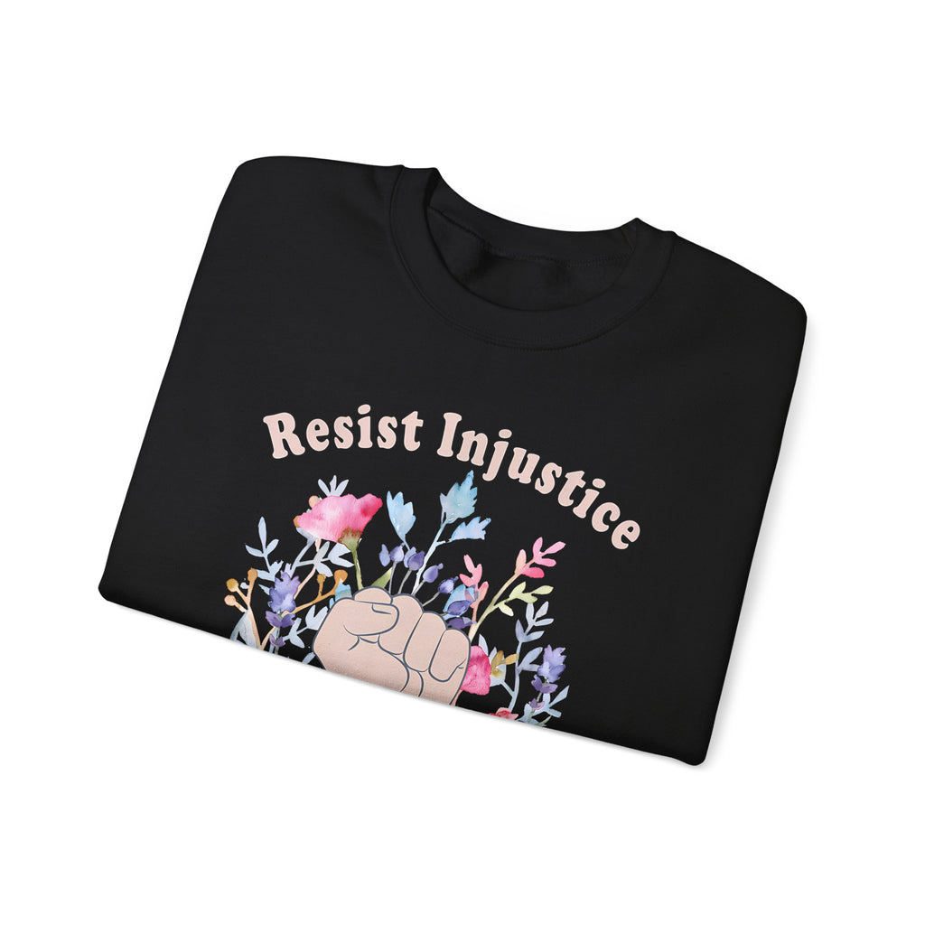 Resist Injustice Crewneck Sweatshirt — Floral Raised Fist Protest Pullover - Human Rights Activists Protest Shirt