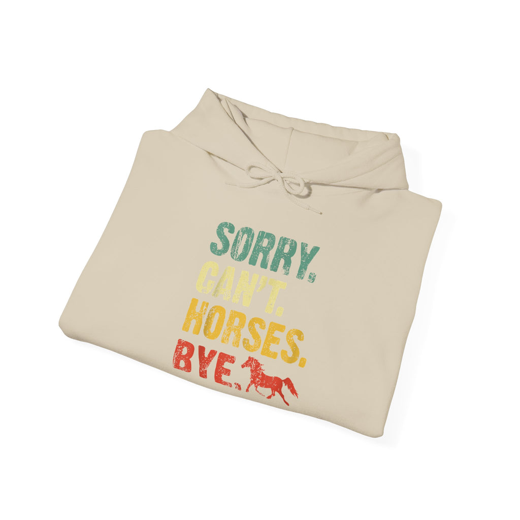 Hoodie — "Sorry. Can’t. Horses. Bye." Retro Vintage Equestrian Sweatshirt Gift for Horse Lovers