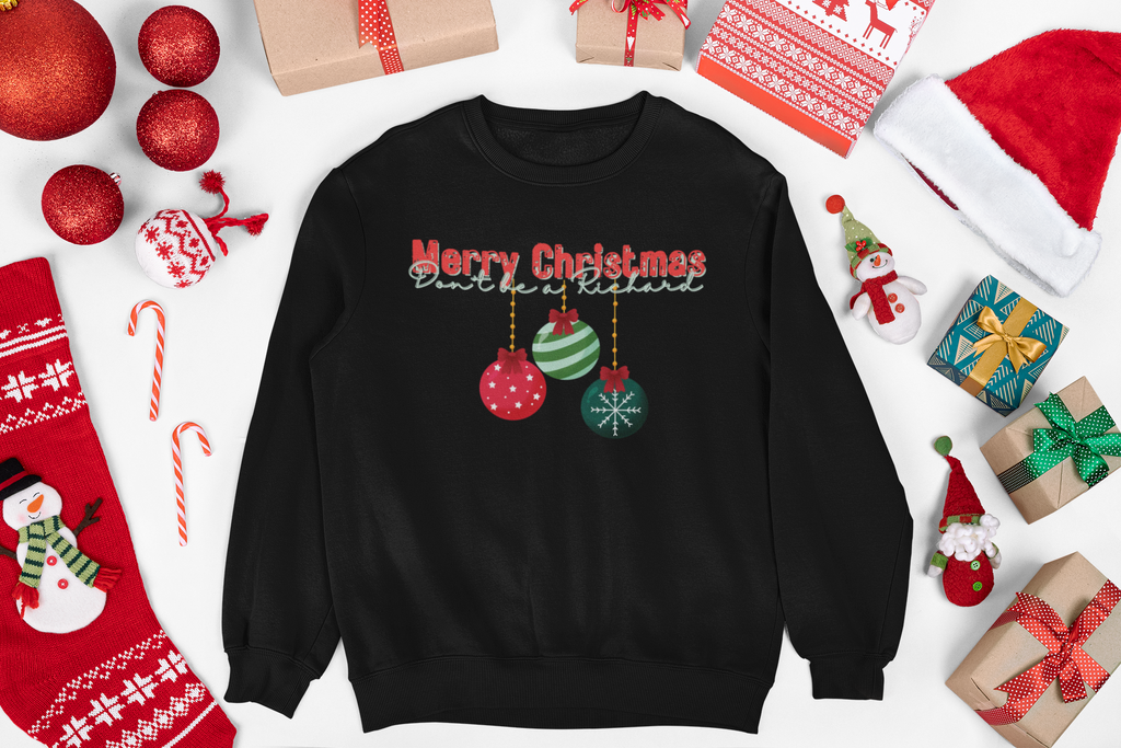 Funny Christmas Sweatshirt, Don't be a Richard - Unisex Sweatshirt for Holidays, Humorous Xmas Jumper, Gift for Him/Her, Men's/Women's