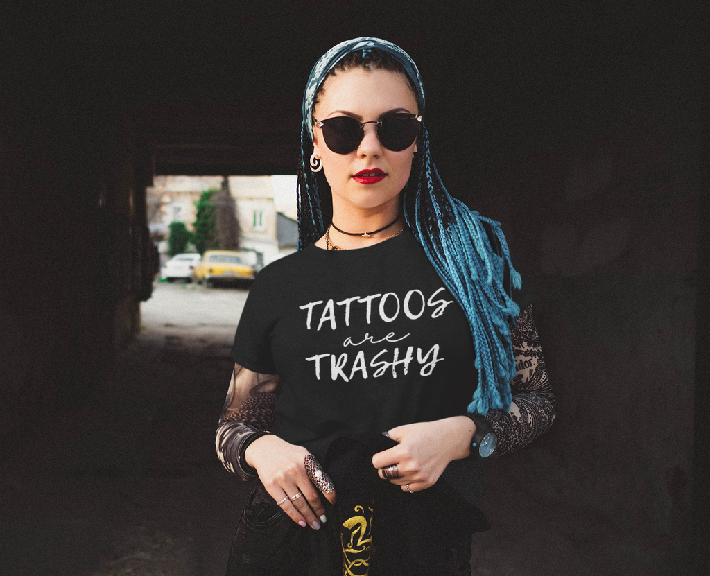 Funny Tattoo Humor Unisex T-Shirt, Tattoos are Trashy, Sarcasm Tee, Tattoo Lover Gift, Graphic Tee, Urban Streetwear