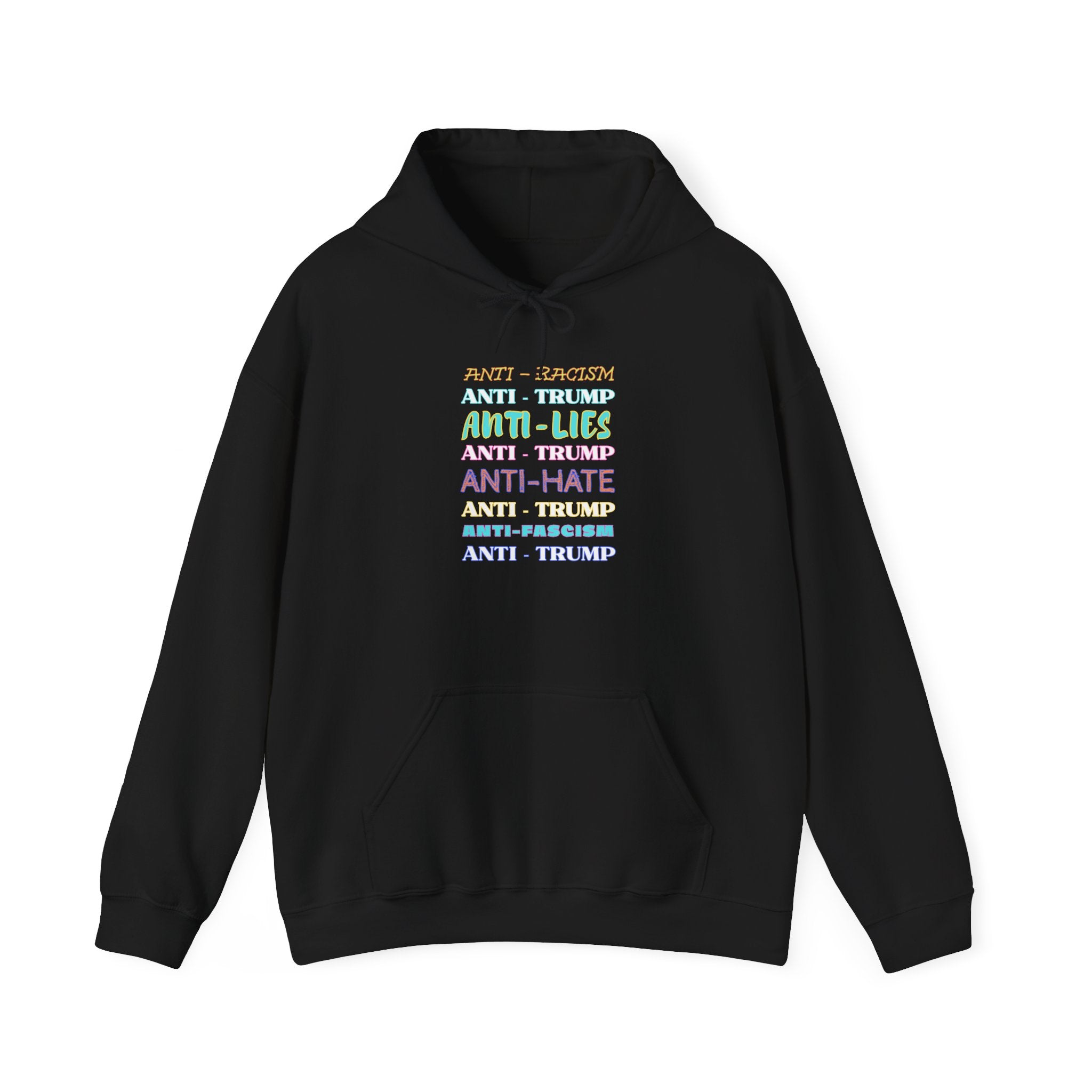 Anti-Trump Statement Hoodie — Rainbow Text ‘Anti-Racism, Anti-Lies, Anti-Hate’ Political Sweatshirt