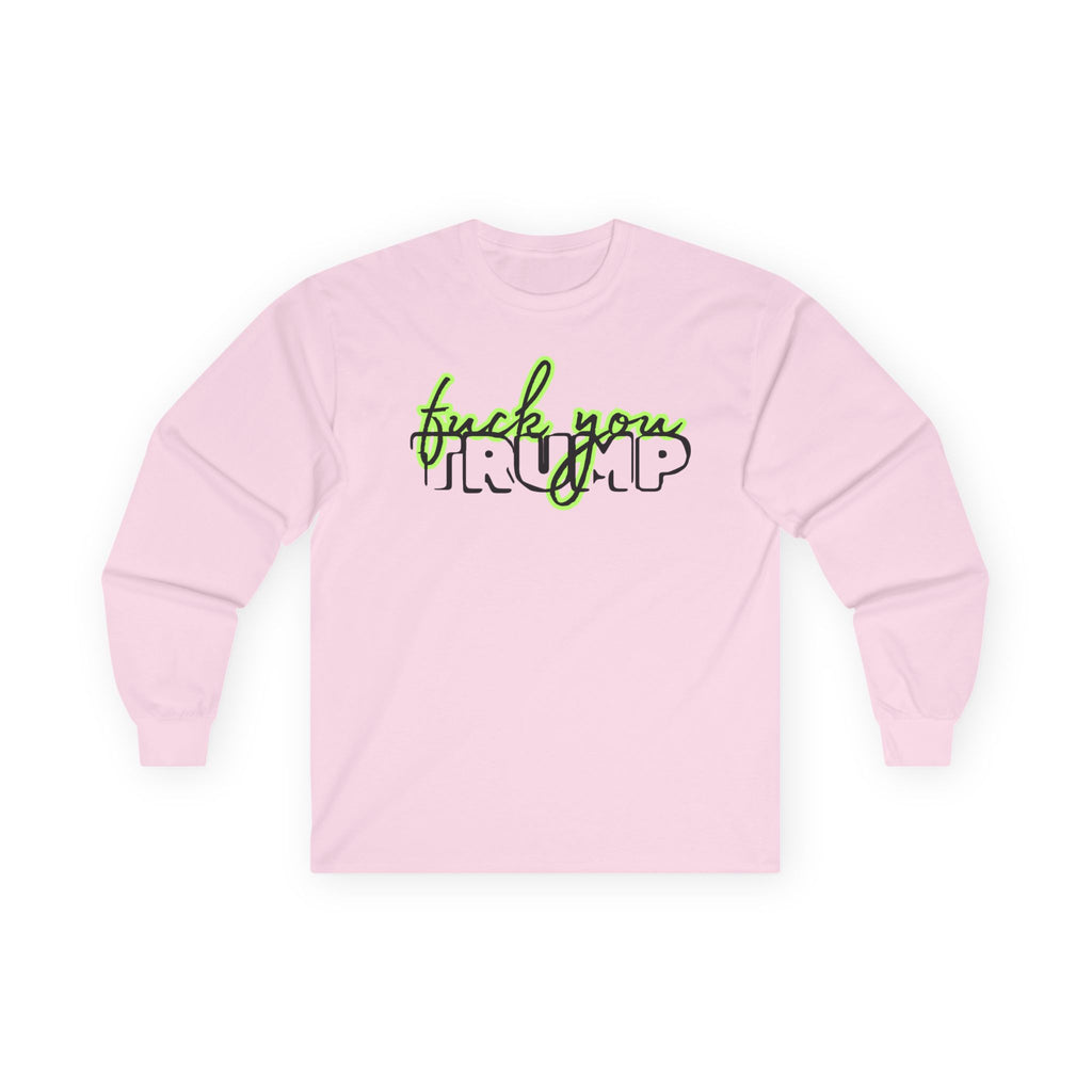 Long Sleeve Tee - 'F*ck You Trump' Script Trending Design Font, Human Rights Political Activists Protest Shirt