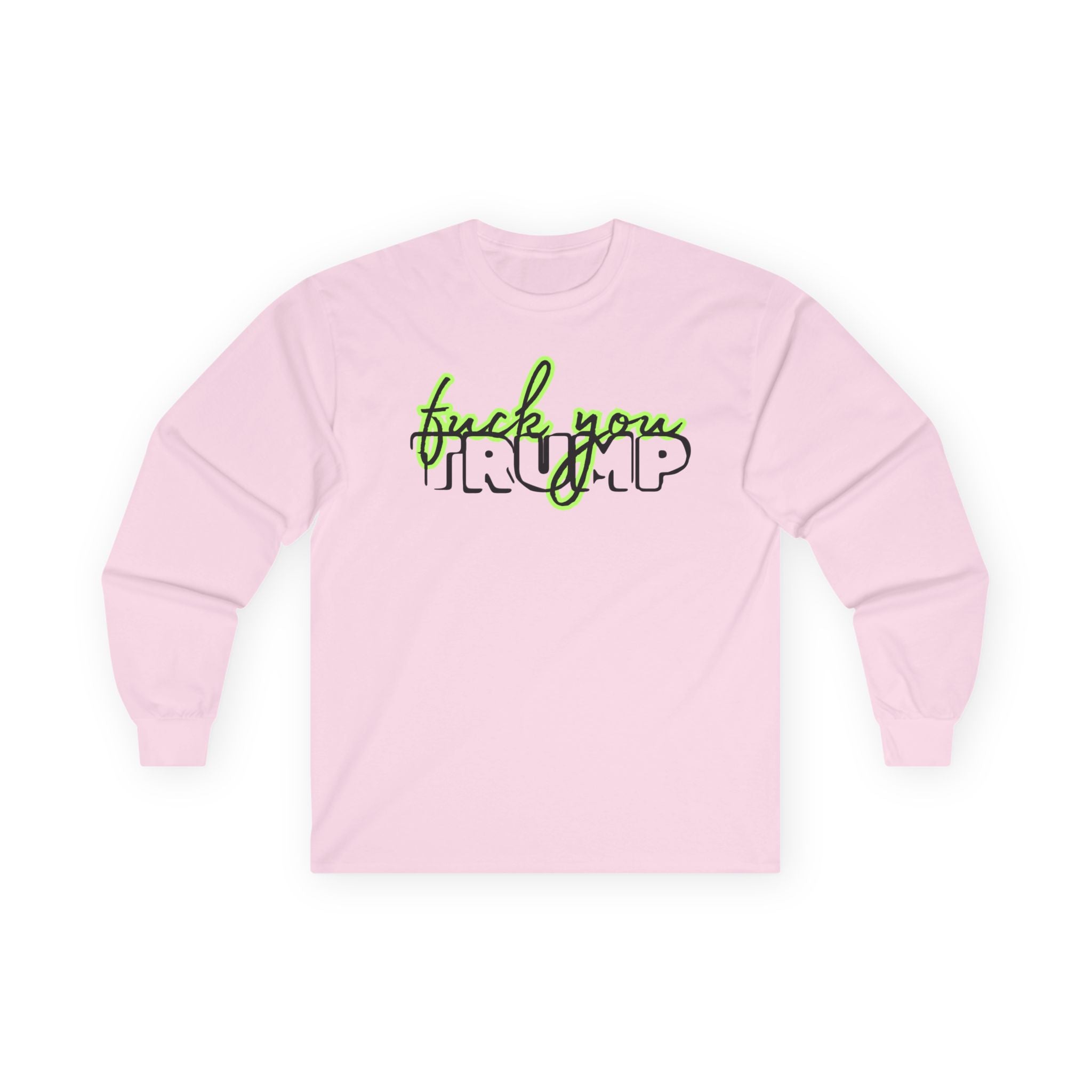 Long Sleeve Tee - 'F*ck You Trump' Script Trending Design Font, Human Rights Political Activists Protest Shirt