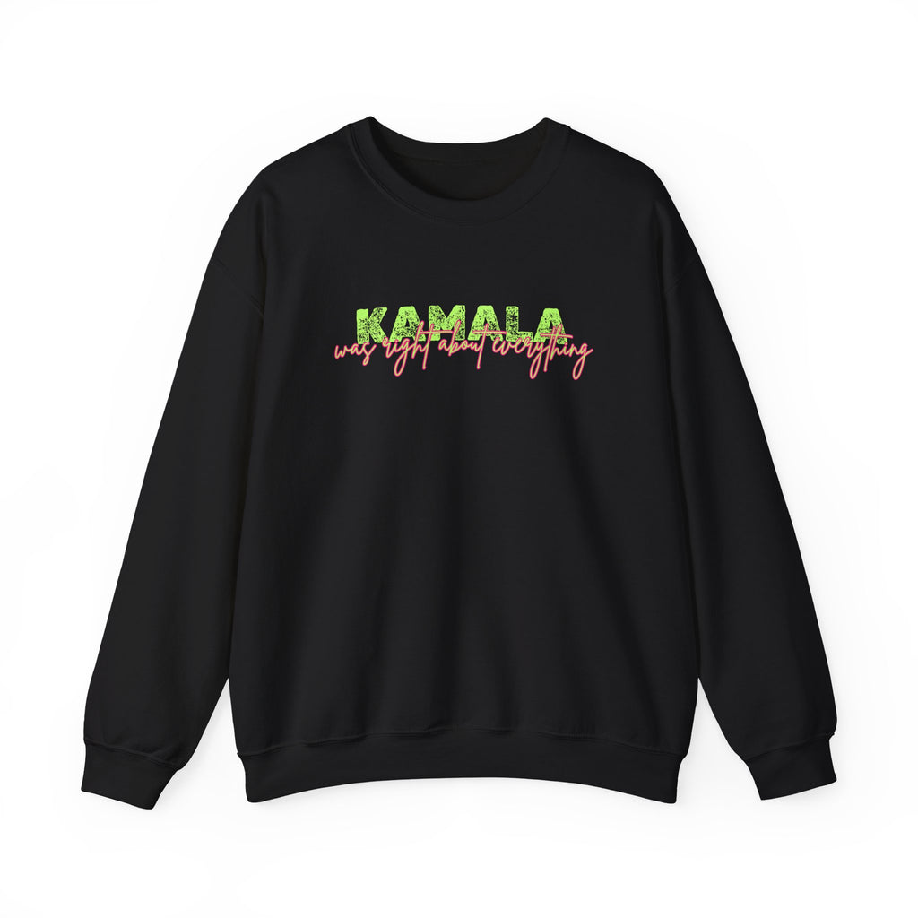 Crewneck Sweatshirt — "KAMALA was right about everything" Retro Script Design - Anti Trump No Dictator Resist Project 2025 Sweatshirt