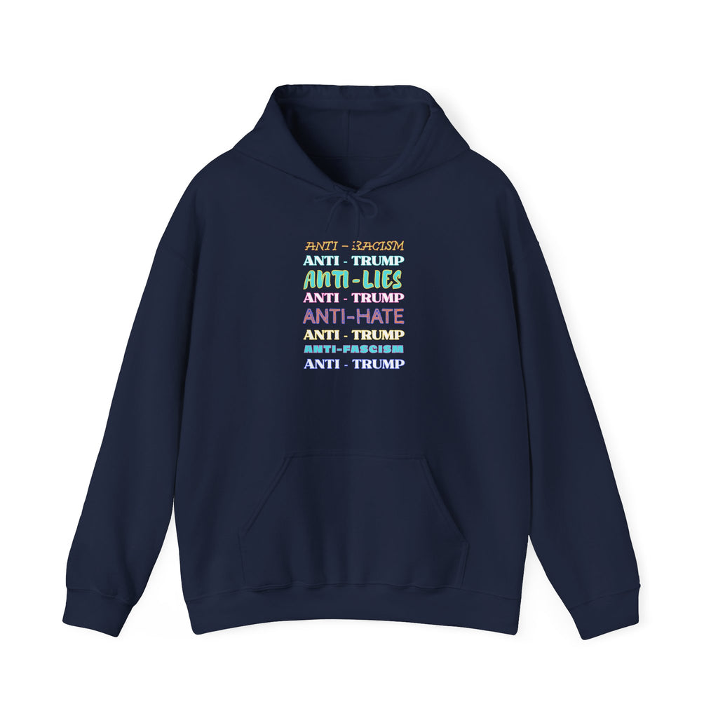 Anti-Trump Statement Hoodie — Rainbow Text ‘Anti-Racism, Anti-Lies, Anti-Hate’ Political Sweatshirt
