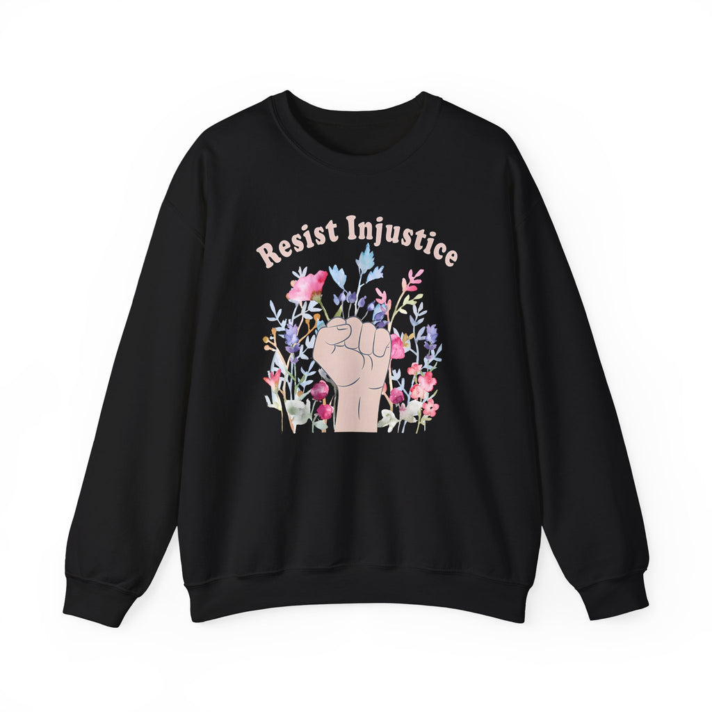 Resist Injustice Crewneck Sweatshirt — Floral Raised Fist Protest Pullover - Human Rights Activists Protest Shirt