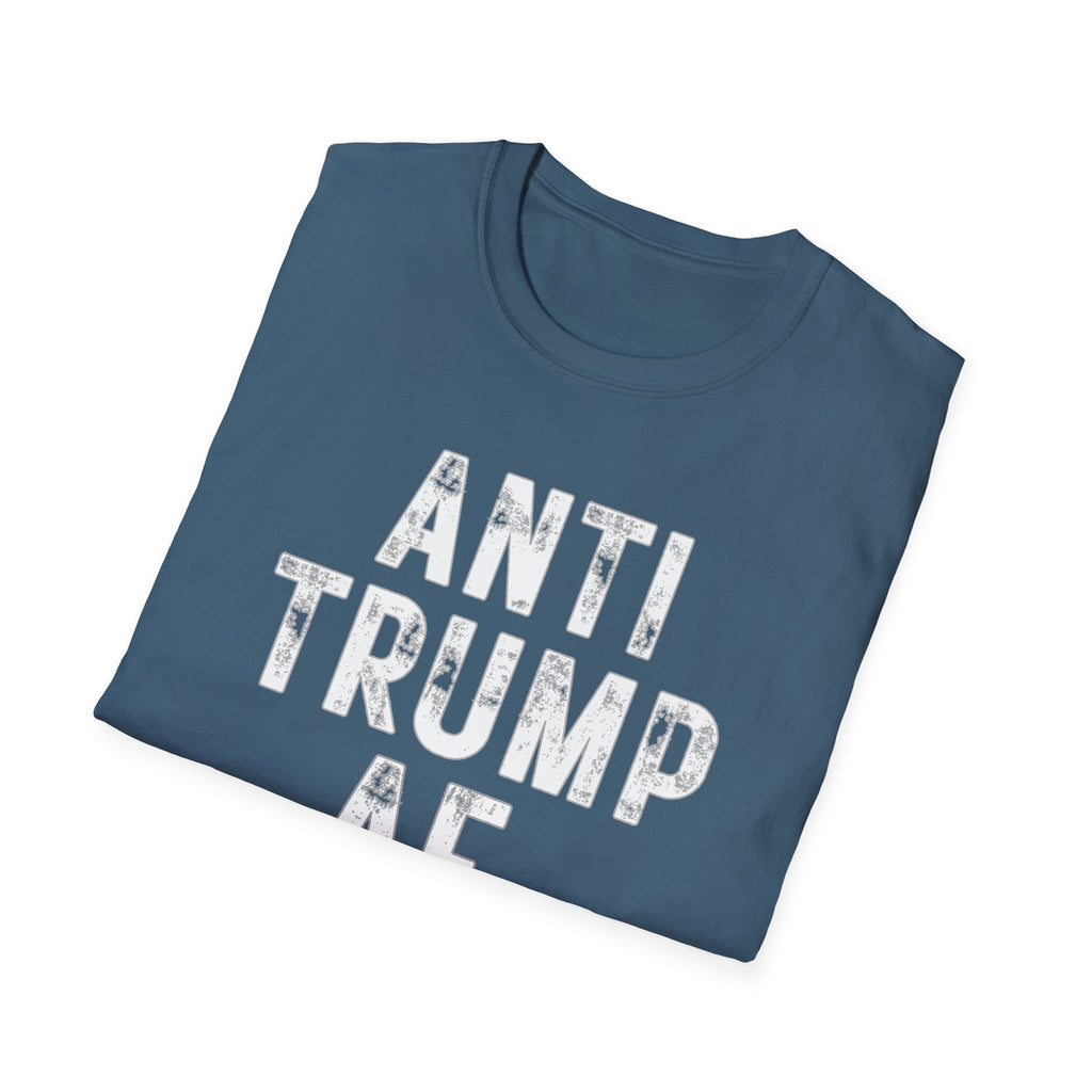 Anti Trump AF T-Shirt — Bold Political Protest Tee