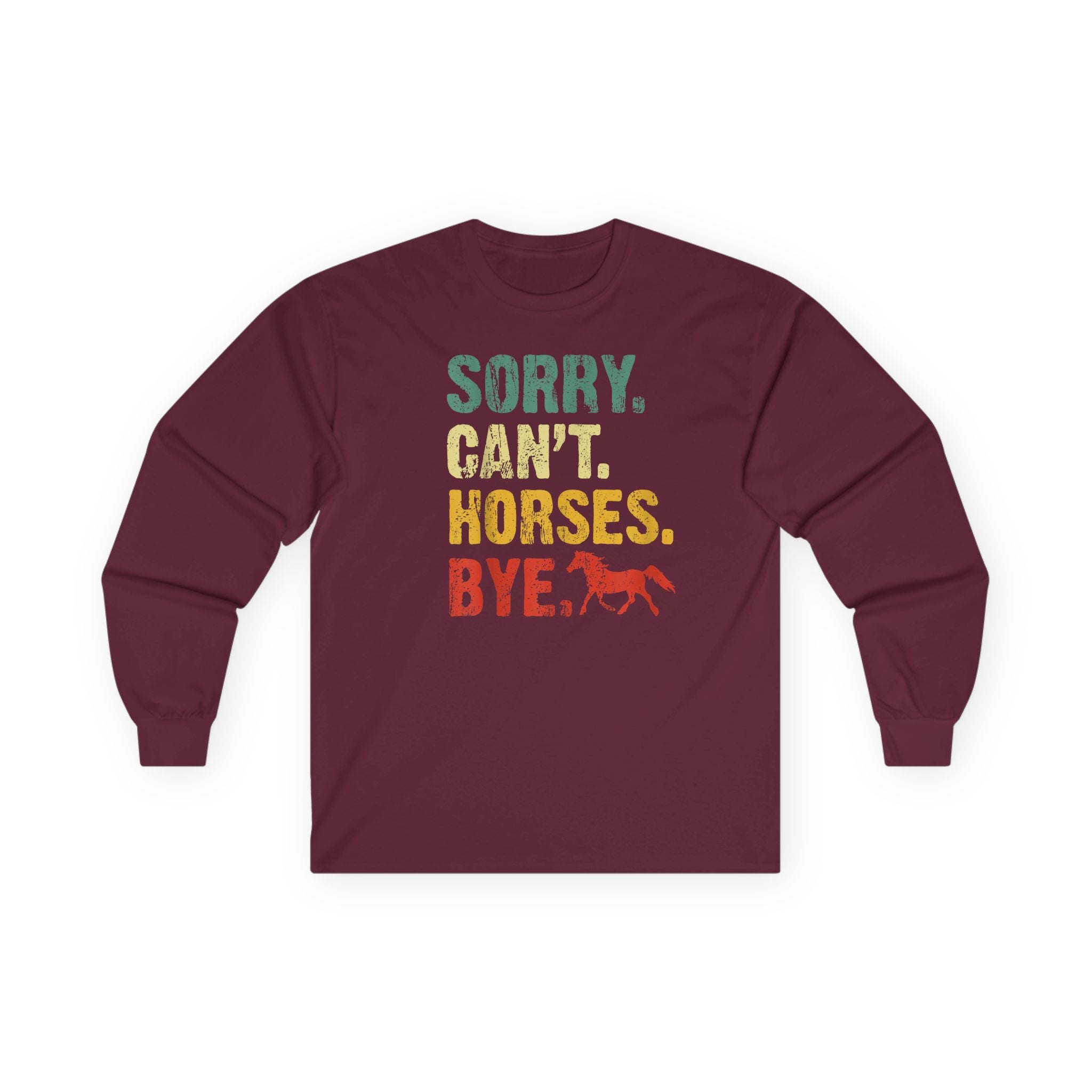 Long Sleeve Tee — "Sorry. Can't. Horses. Bye." Vintage Equestrian Shirt