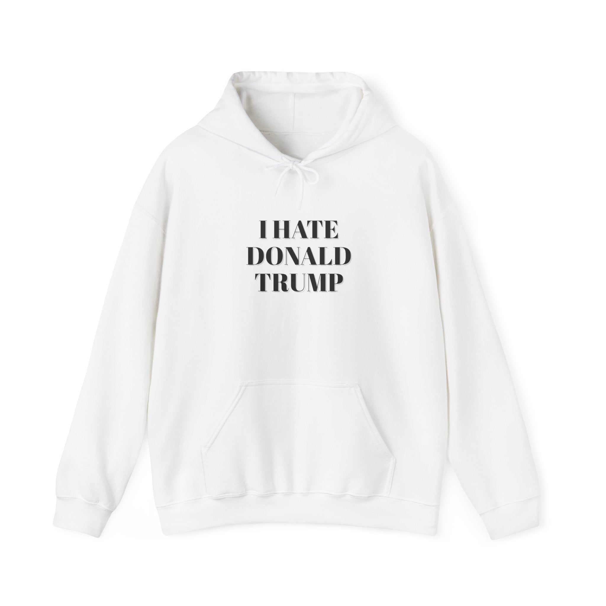 Hooded Sweatshirt - I Hate Donald Trump, Minimalist Design, Human Rights Activists