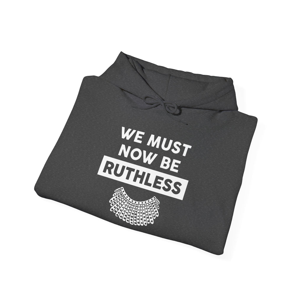 Ruthless Collar Hoodie — 'We Must Now Be Ruthless' Graphic Sweatshirt, Political Human Rights Activists Protest Hoodie