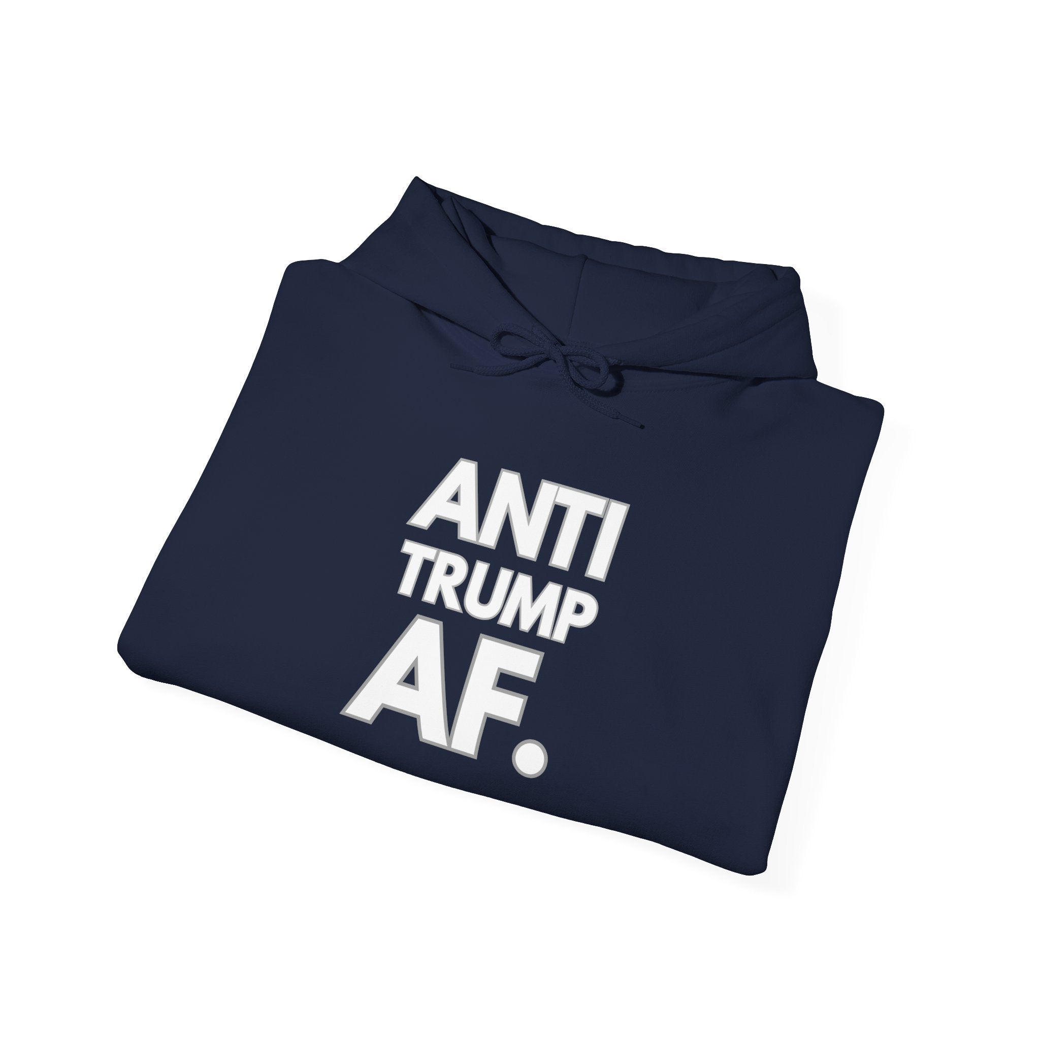 Anti Trump AF Hoodie — Political Protest Pullover Sweatshirt