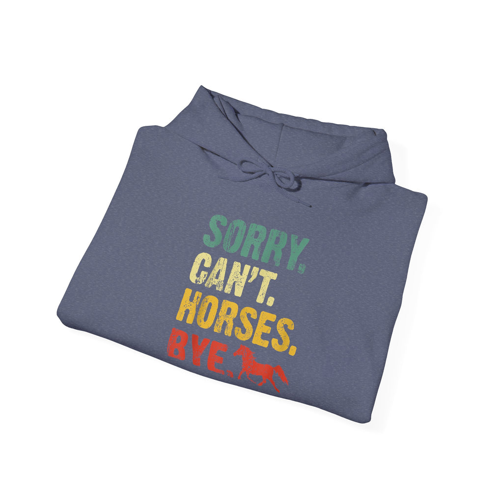 Hoodie — "Sorry. Can’t. Horses. Bye." Retro Vintage Equestrian Sweatshirt Gift for Horse Lovers
