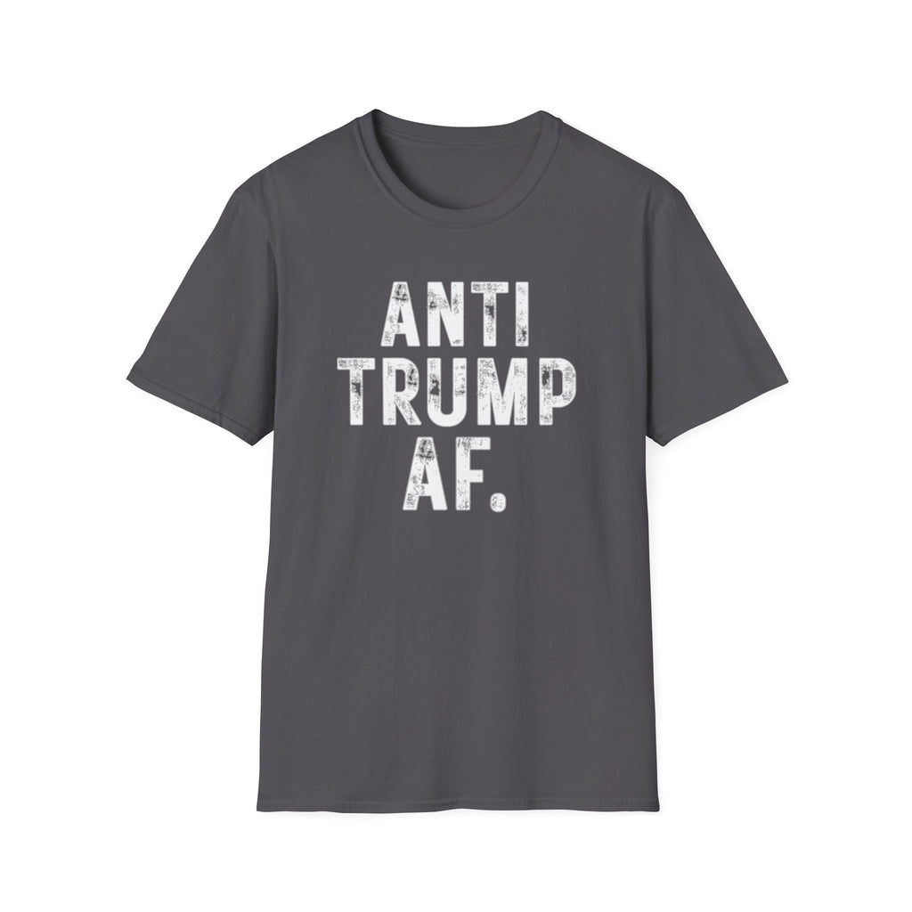 Anti Trump AF T-Shirt — Bold Political Protest Tee