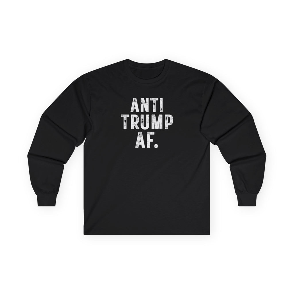 Anti Trump AF Long Sleeve Tee — Political Statement Shirt
