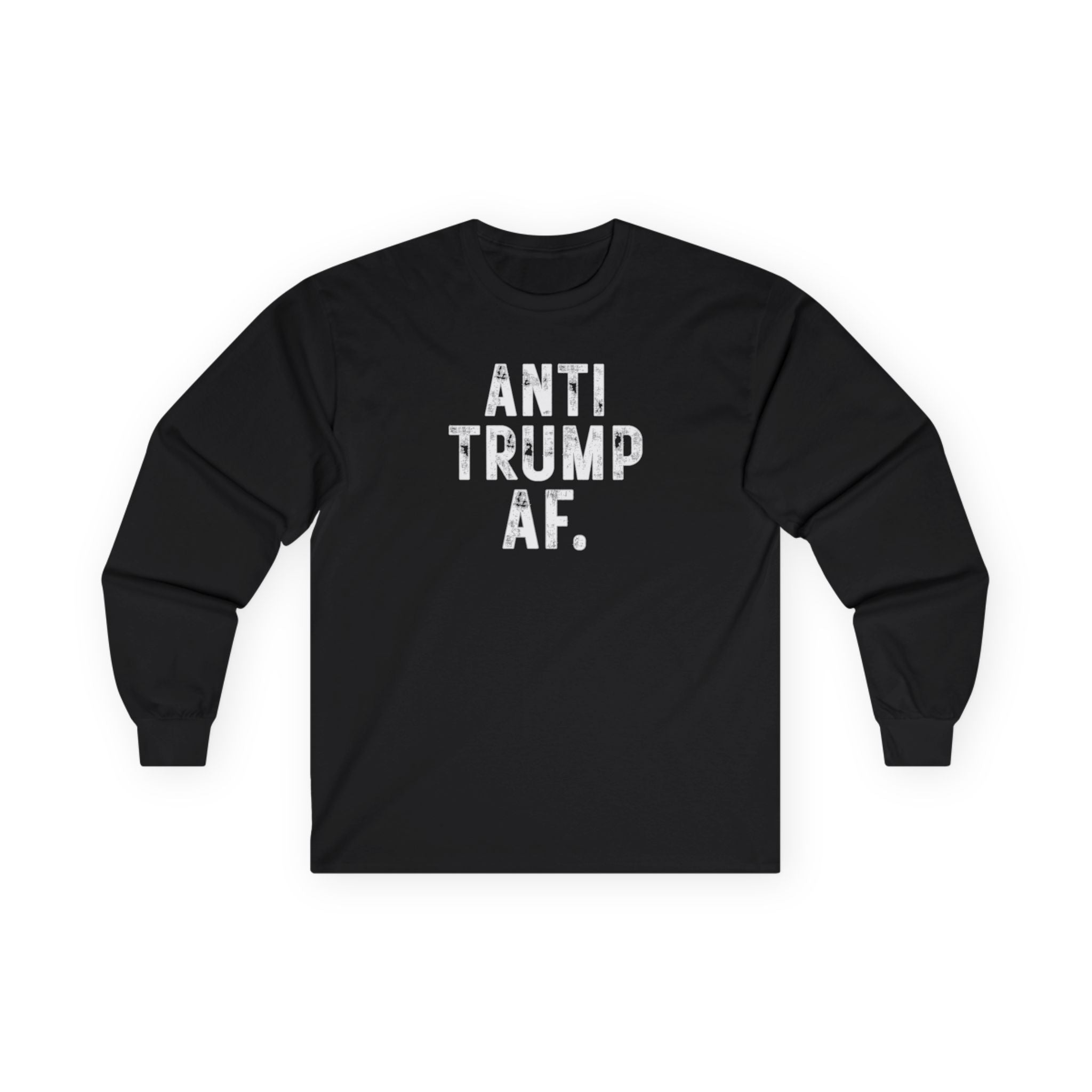 Anti Trump AF Long Sleeve Tee — Political Statement Shirt