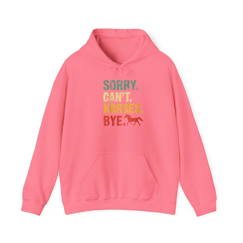 Hoodie — "Sorry. Can’t. Horses. Bye." Retro Vintage Equestrian Sweatshirt Gift for Horse Lovers