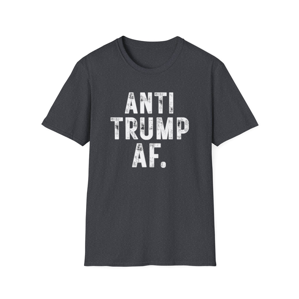 Anti Trump AF T-Shirt — Bold Political Protest Tee