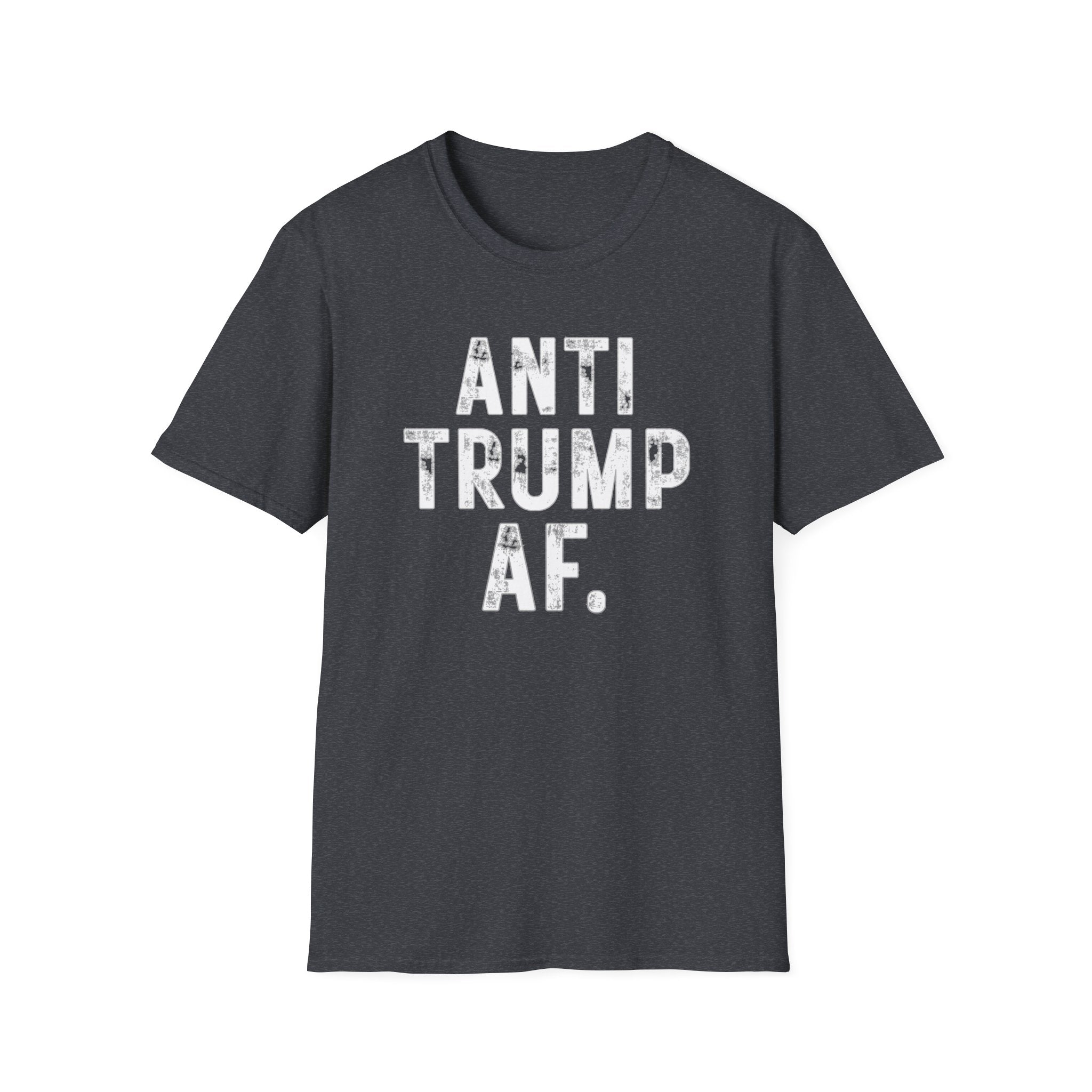 Anti Trump AF T-Shirt — Bold Political Protest Tee