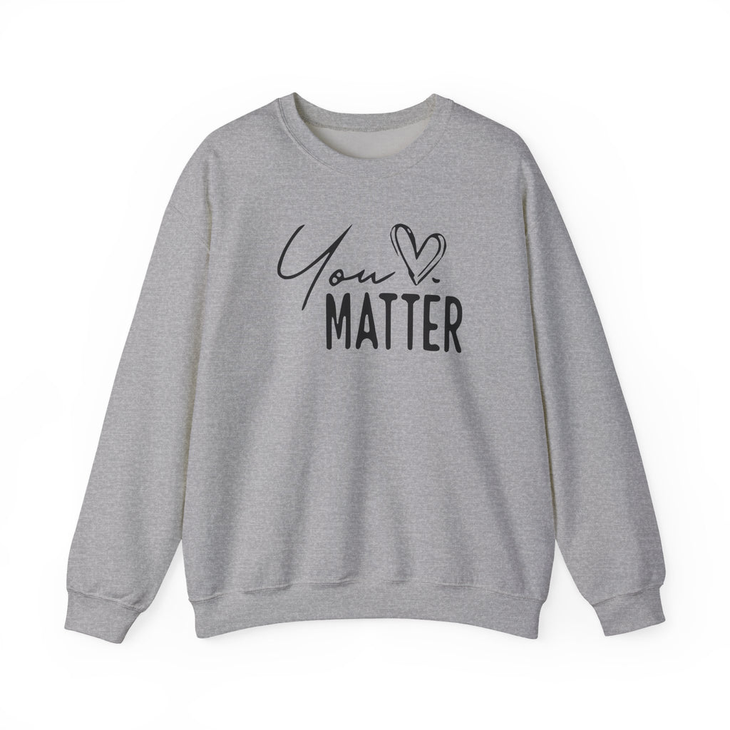 You Matter Crewneck Sweatshirt — Inspirational Mental Health Message Pullover "To The Person Behind Me..." Trending Shirt