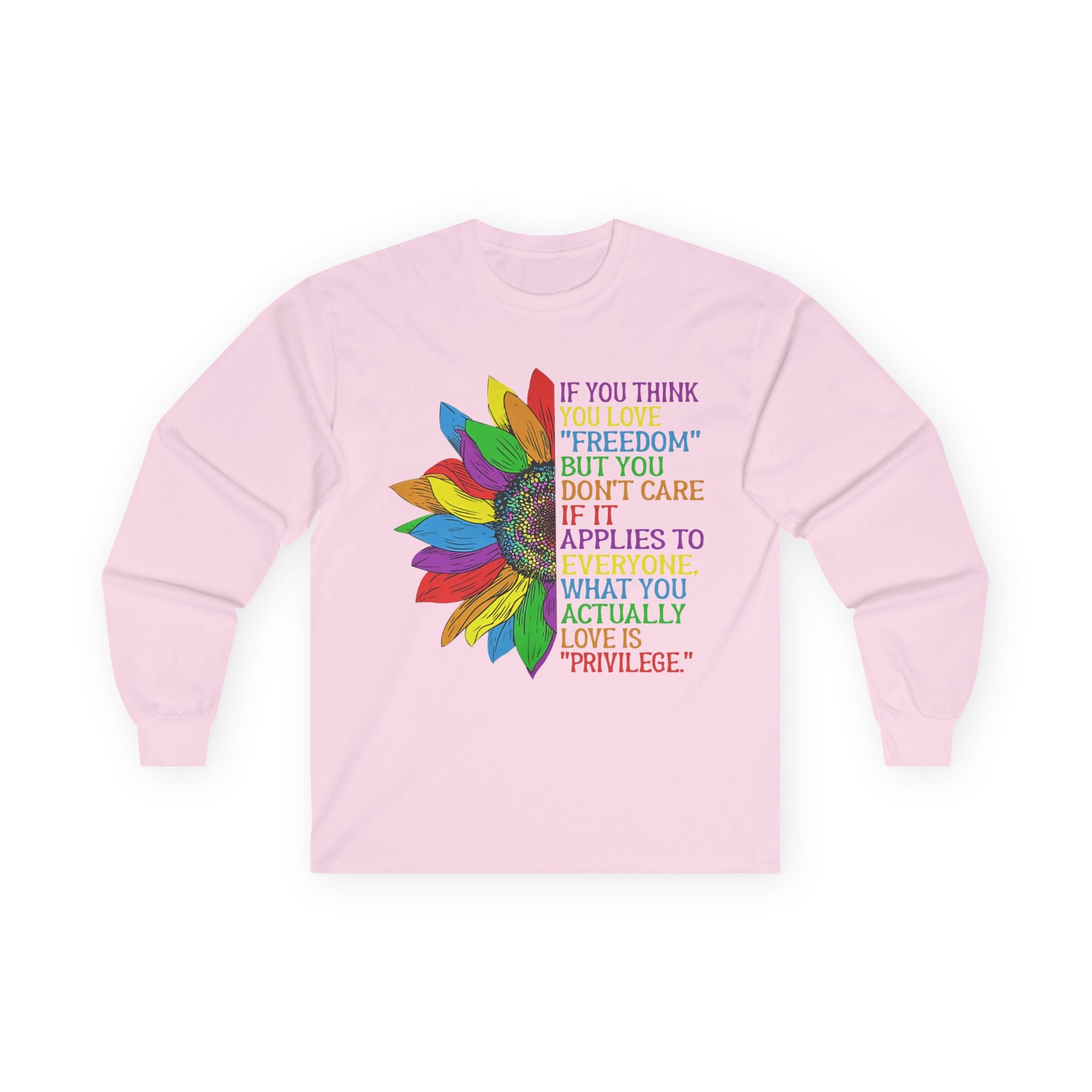 Long Sleeve Tee — Rainbow Feather Quote “If You Think Freedom…” Equality Human Rights Activists Protest Shirt