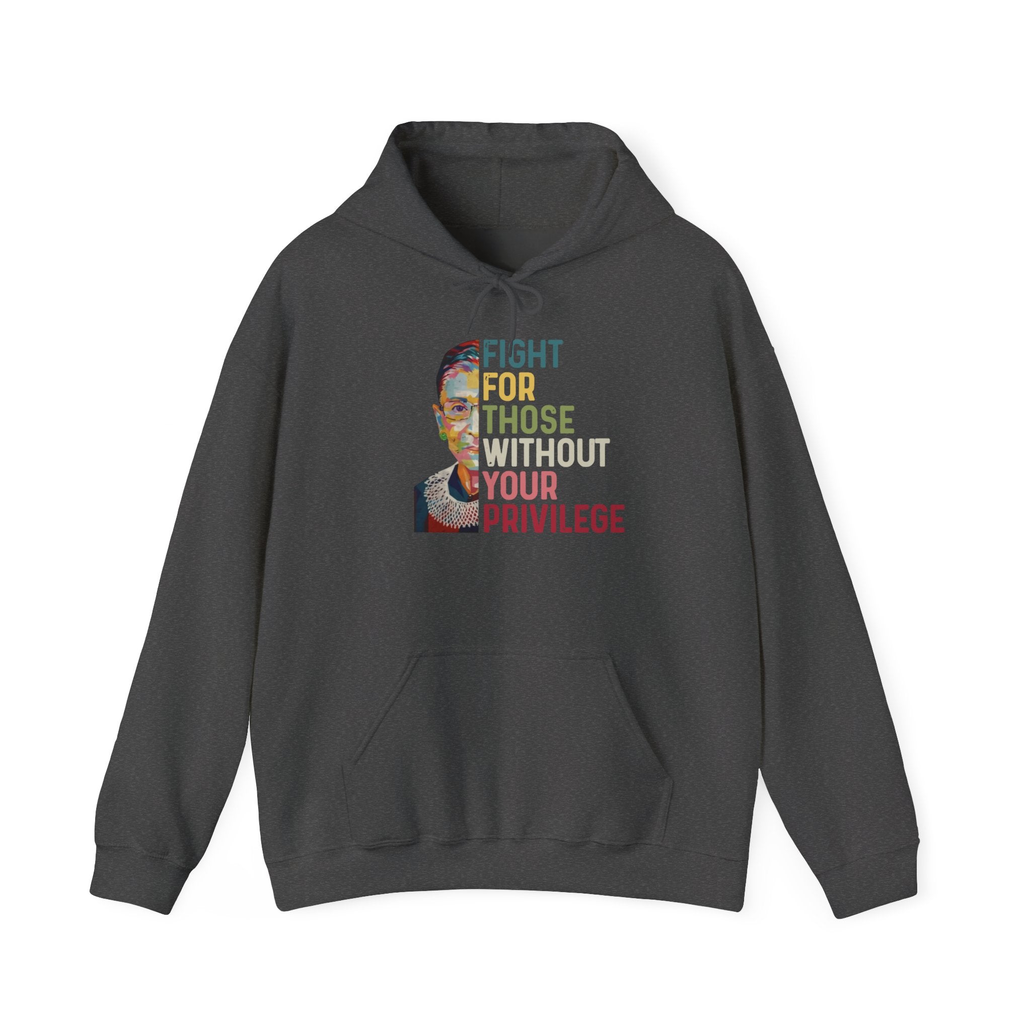 Hoodie — "Fight for Those Without Your Privilege" Social Justice Graphic Hooded Sweatshirt