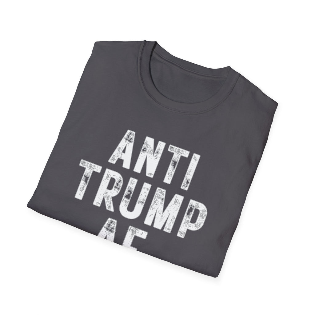 Anti Trump AF T-Shirt — Bold Political Protest Tee