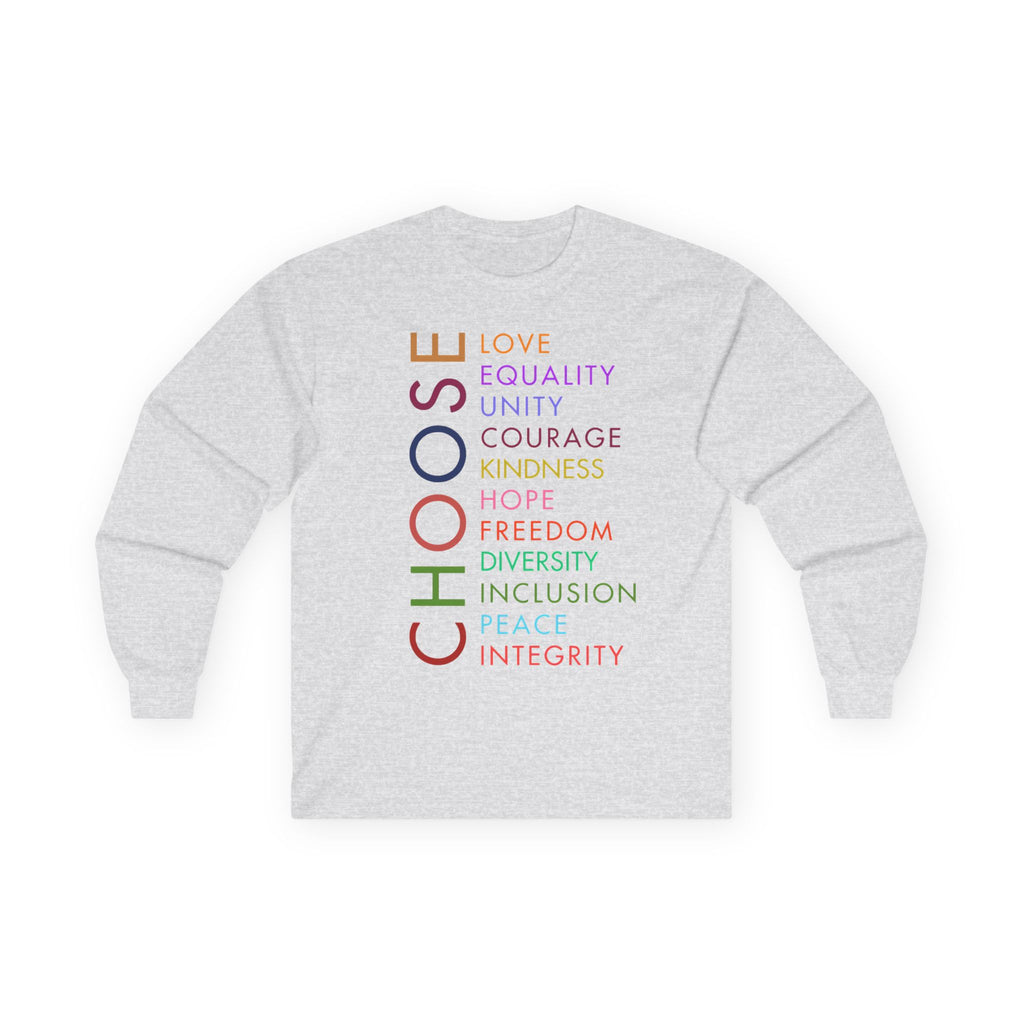 Choose — Inspirational Words Long Sleeve Tee (Love • Equality • Unity), Human Rights Activists Protest Shirt