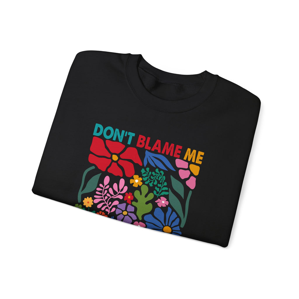 Crewneck Sweatshirt - "Don't Blame Me I Didn't Vote For Him" Retro Floral Political Statement