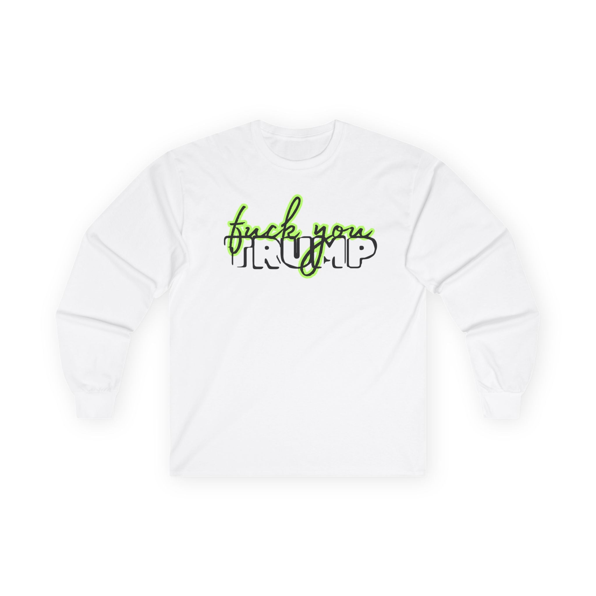 Long Sleeve Tee - 'F*ck You Trump' Script Trending Design Font, Human Rights Political Activists Protest Shirt