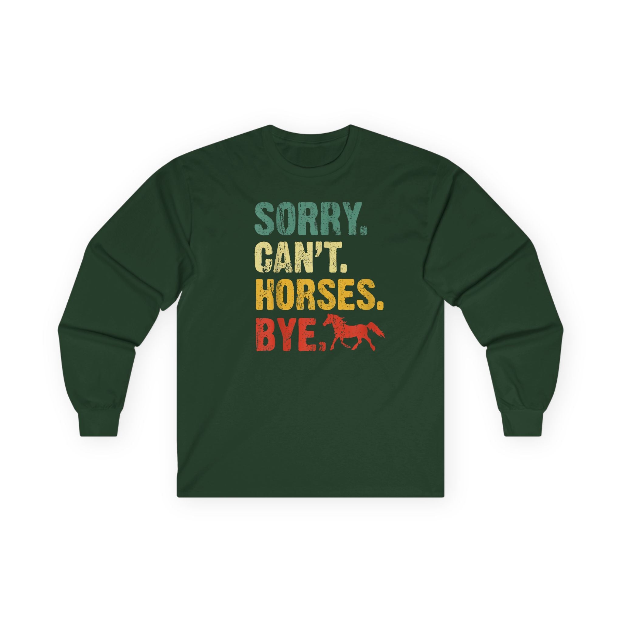 Long Sleeve Tee — "Sorry. Can't. Horses. Bye." Vintage Equestrian Shirt