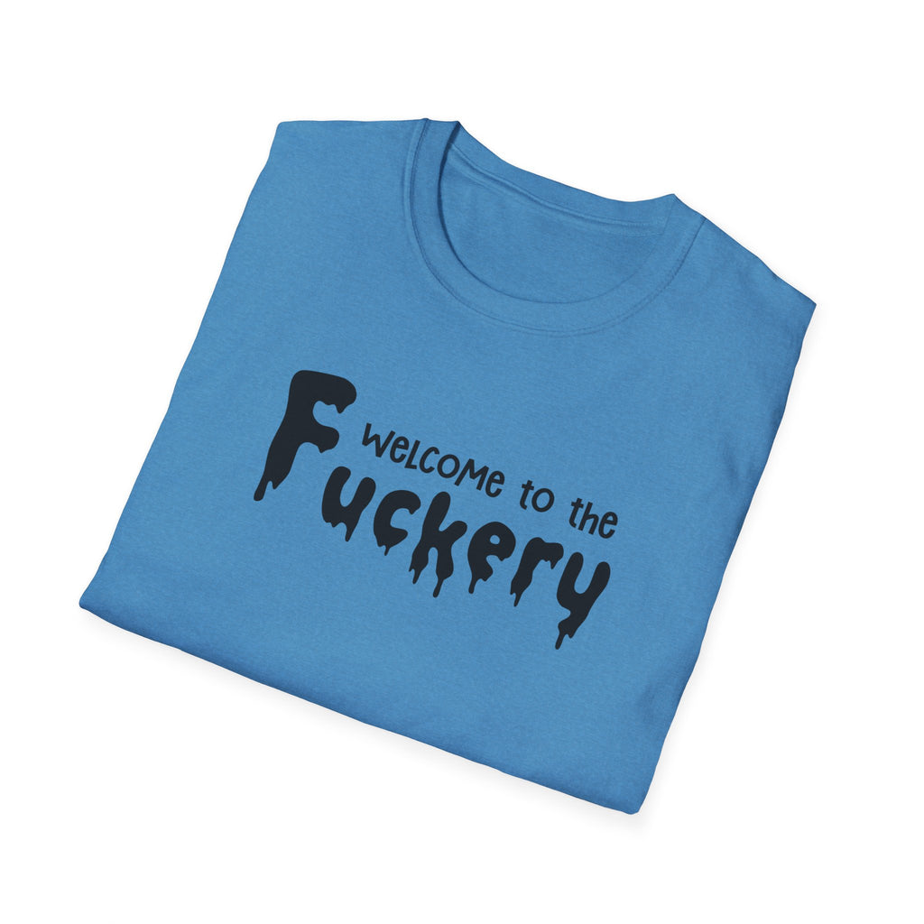 Funny Adult Humor Unisex Softstyle T-Shirt, Sarcasm Tee Shirt Gift, Fuckery Quote Top, Men Women Clothing, Novelty Apparel