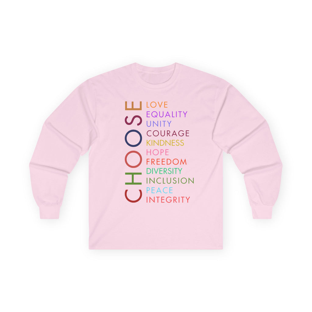 Choose — Inspirational Words Long Sleeve Tee (Love • Equality • Unity), Human Rights Activists Protest Shirt