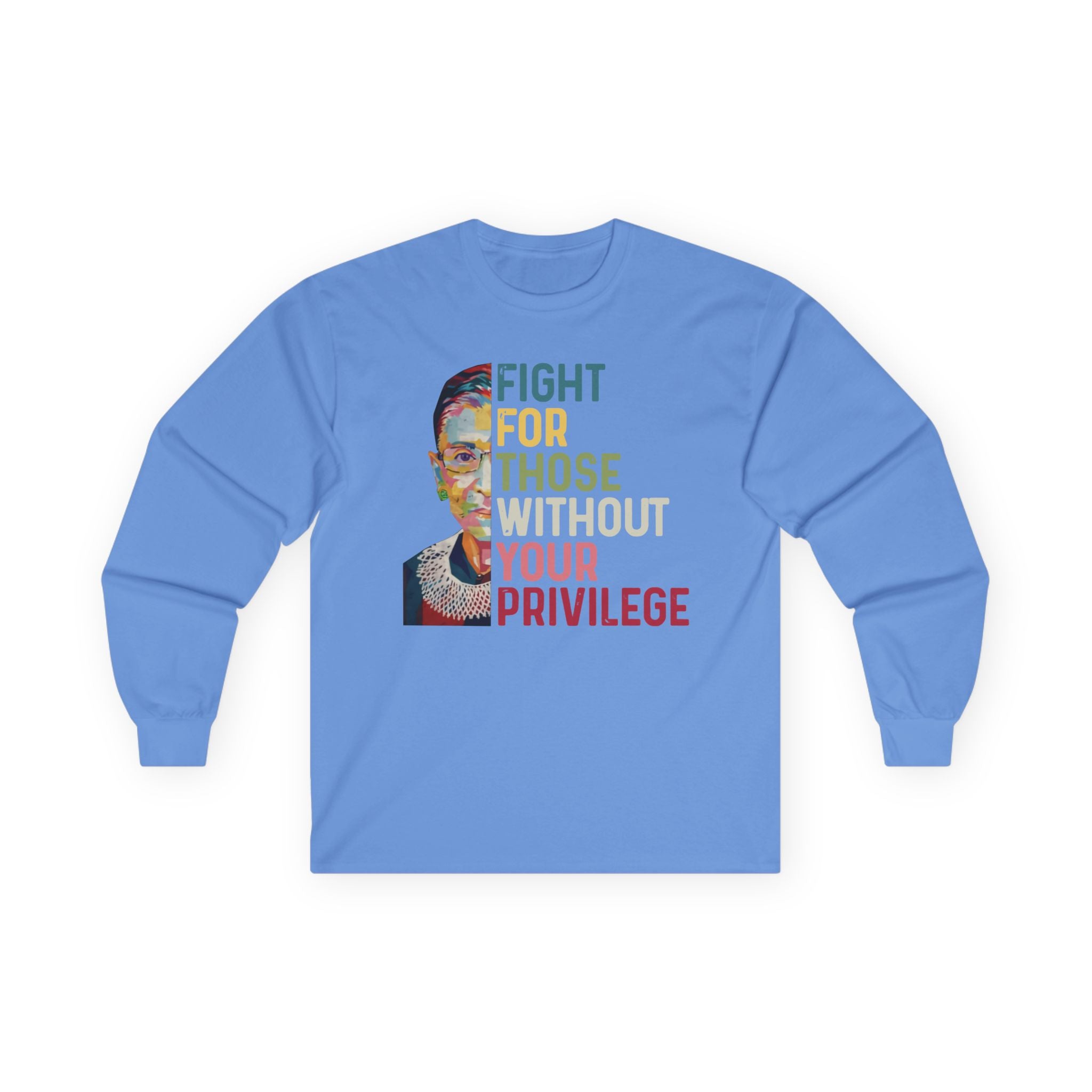 Long Sleeve Tee — "Fight For Those Without Your Privilege" Social Justice Shirt, Human Rights Activists Protest Shirt