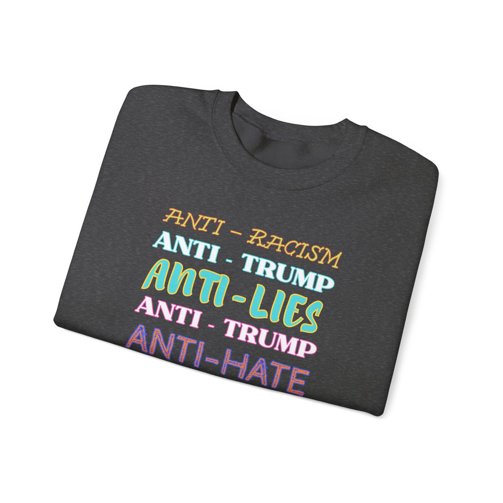 Crewneck Sweatshirt - "Anti-Racism, Anti-Lies, Anti-Hate" Colorful Political Statement, Human Rights Activists Protest Apparel