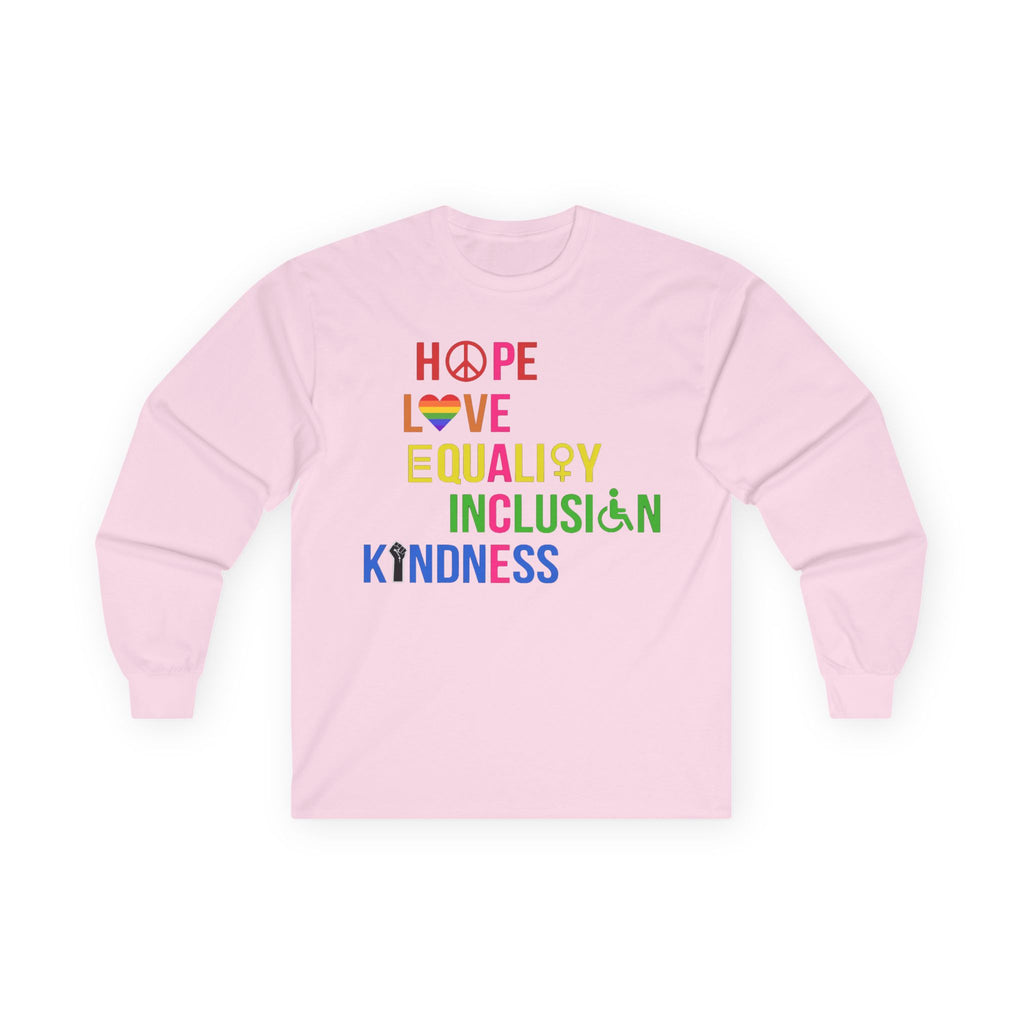LGBTQ+ Pride Long Sleeve Tee — Hope Love Equality Inclusion Kindness, Equal Rights Activists Protest Shirt