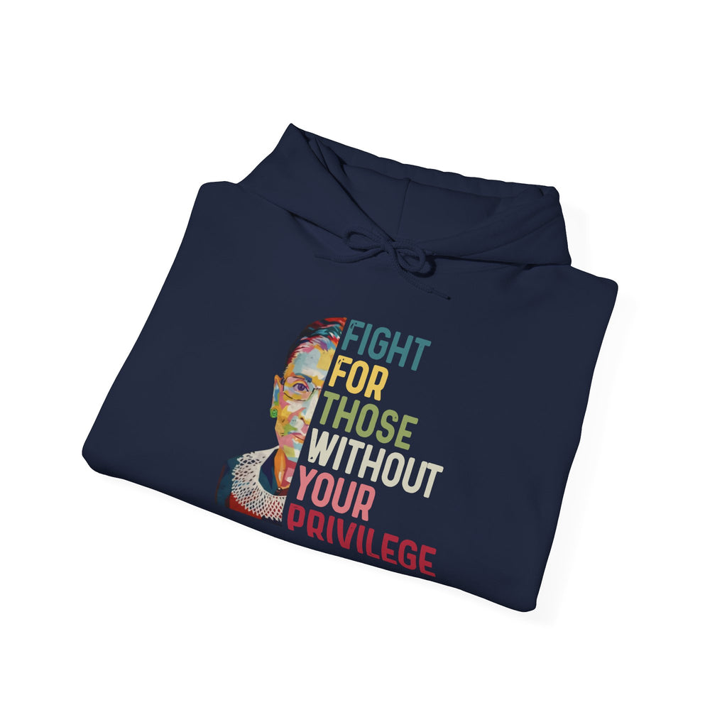 Hoodie — "Fight for Those Without Your Privilege" Social Justice Graphic Hooded Sweatshirt