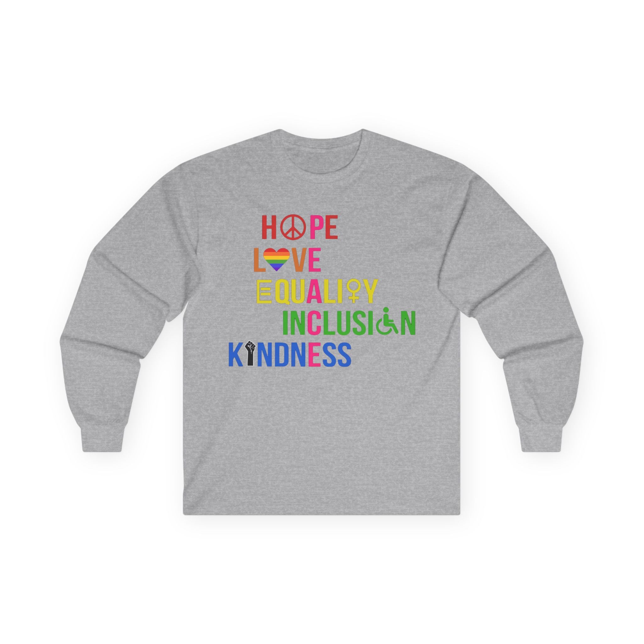 LGBTQ+ Pride Long Sleeve Tee — Hope Love Equality Inclusion Kindness, Equal Rights Activists Protest Shirt