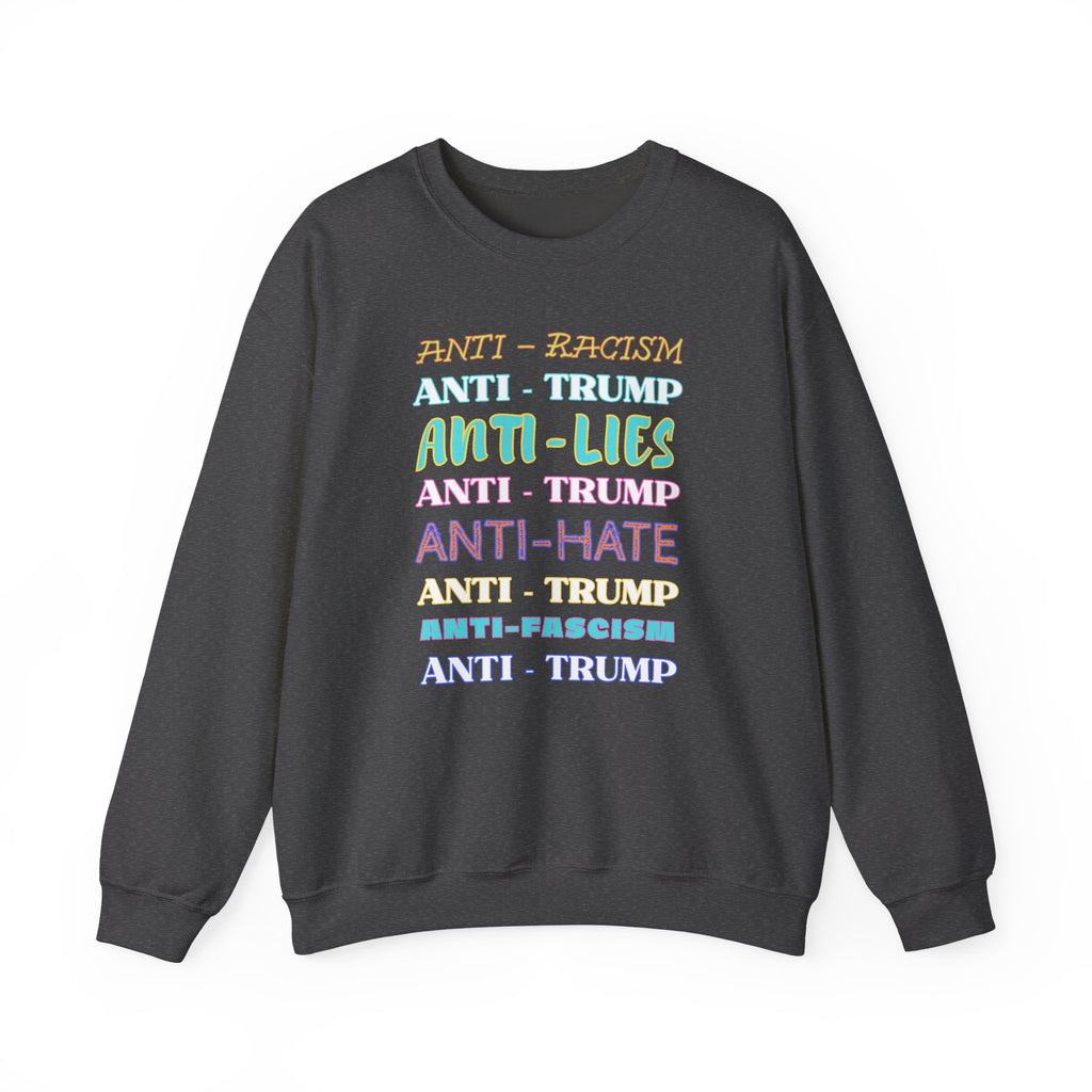 Crewneck Sweatshirt - "Anti-Racism, Anti-Lies, Anti-Hate" Colorful Political Statement, Human Rights Activists Protest Apparel