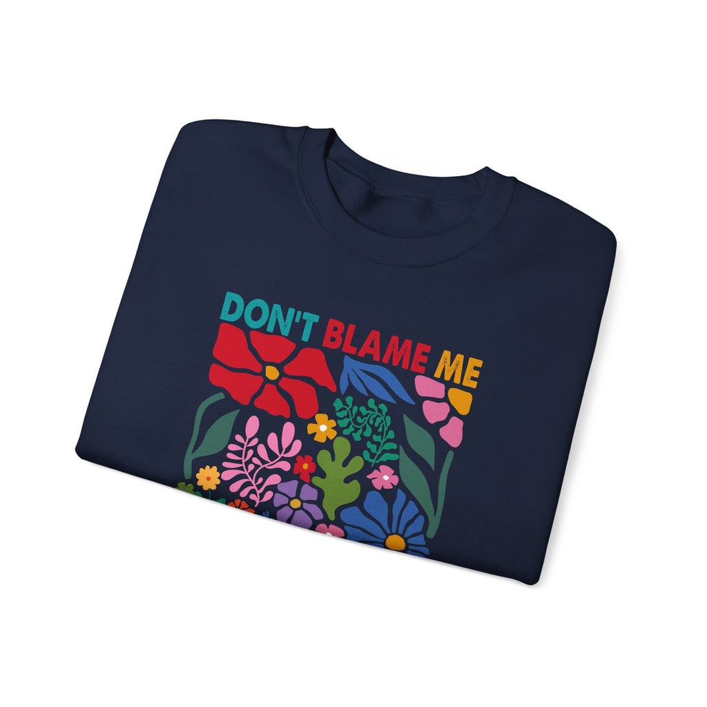 Crewneck Sweatshirt - "Don't Blame Me I Didn't Vote For Him" Retro Floral Political Statement