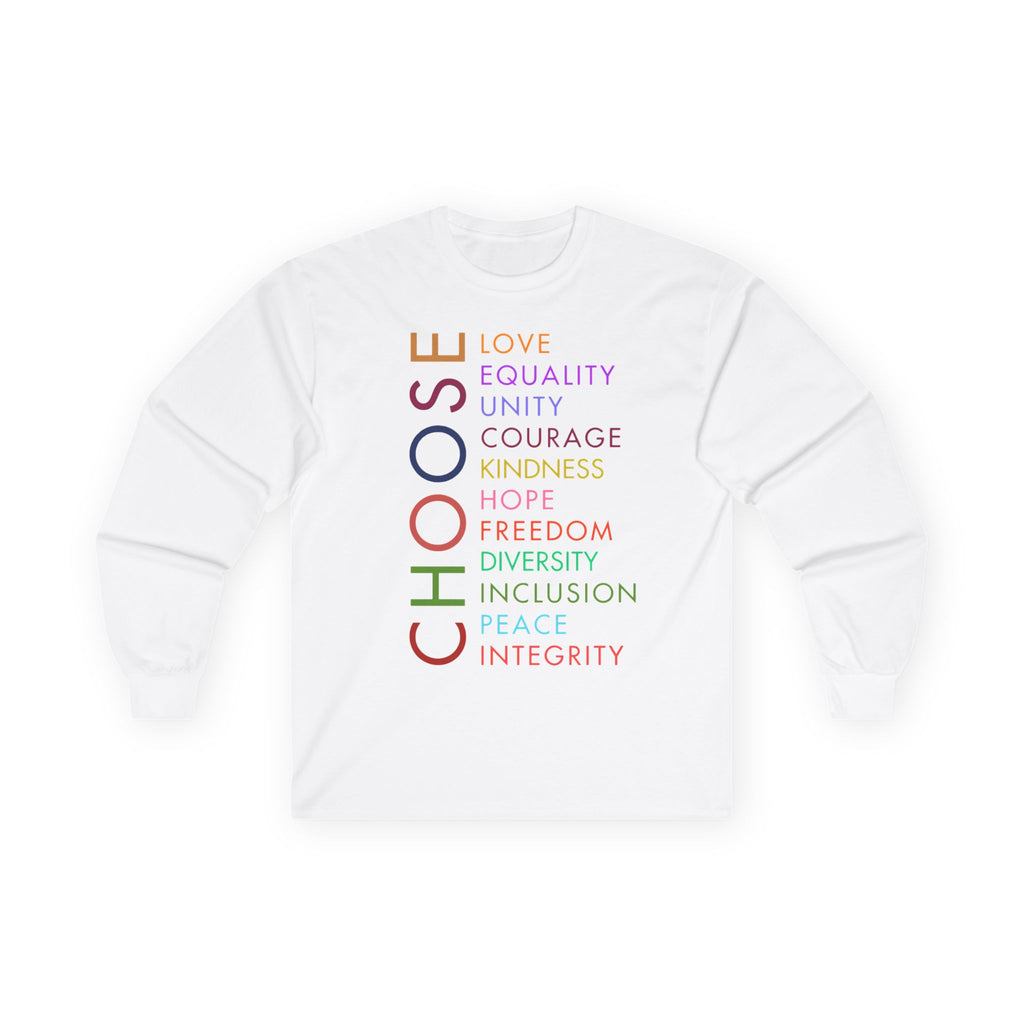 Choose — Inspirational Words Long Sleeve Tee (Love • Equality • Unity), Human Rights Activists Protest Shirt