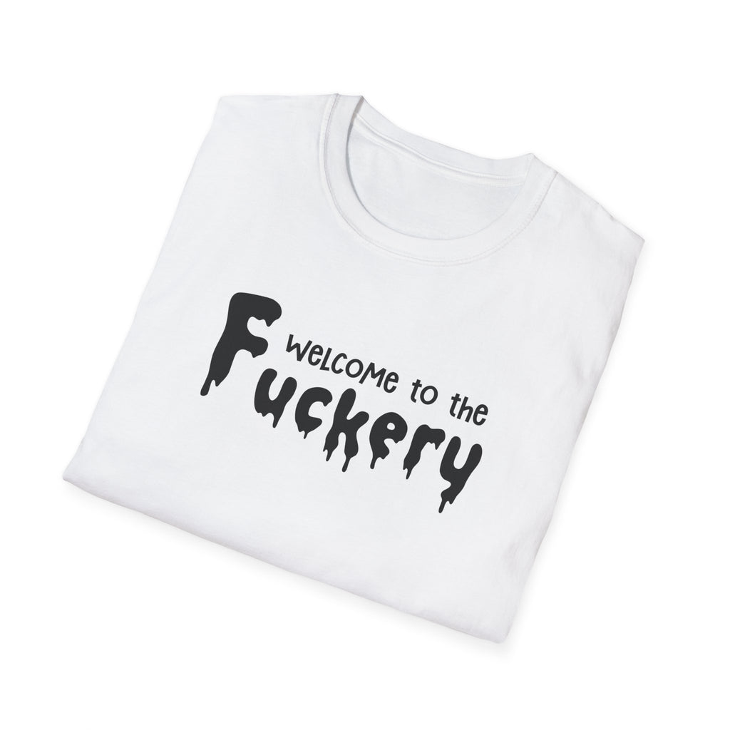 Funny Adult Humor Unisex Softstyle T-Shirt, Sarcasm Tee Shirt Gift, Fuckery Quote Top, Men Women Clothing, Novelty Apparel