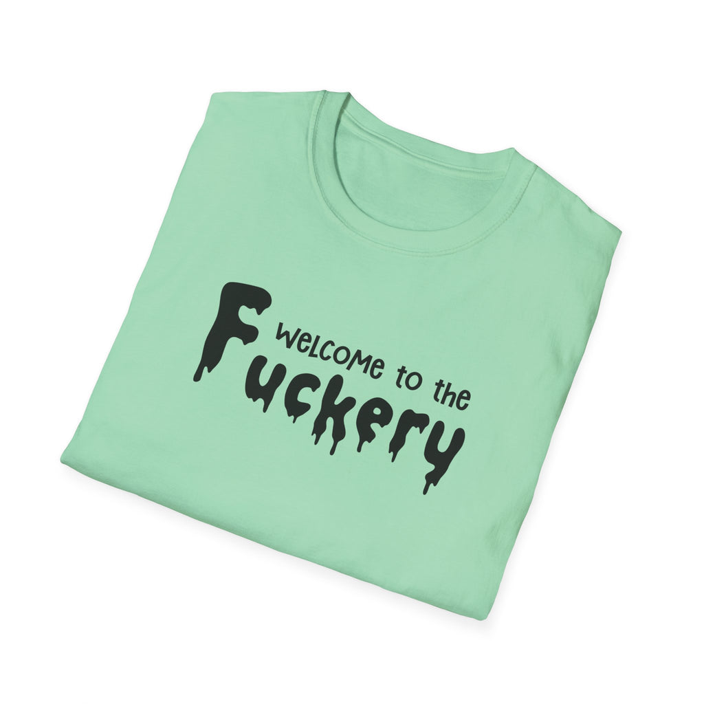 Funny Adult Humor Unisex Softstyle T-Shirt, Sarcasm Tee Shirt Gift, Fuckery Quote Top, Men Women Clothing, Novelty Apparel