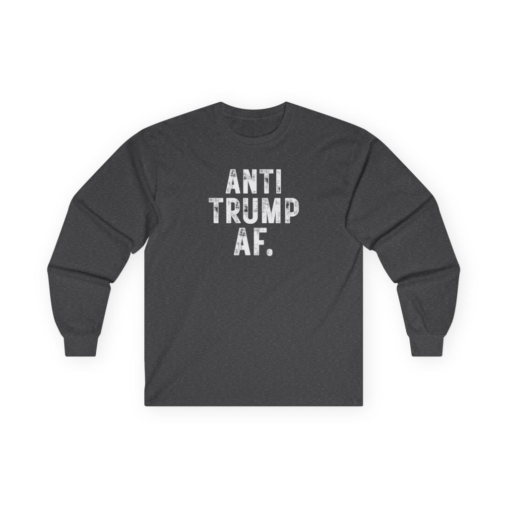 Anti Trump AF Long Sleeve Tee — Political Statement Shirt